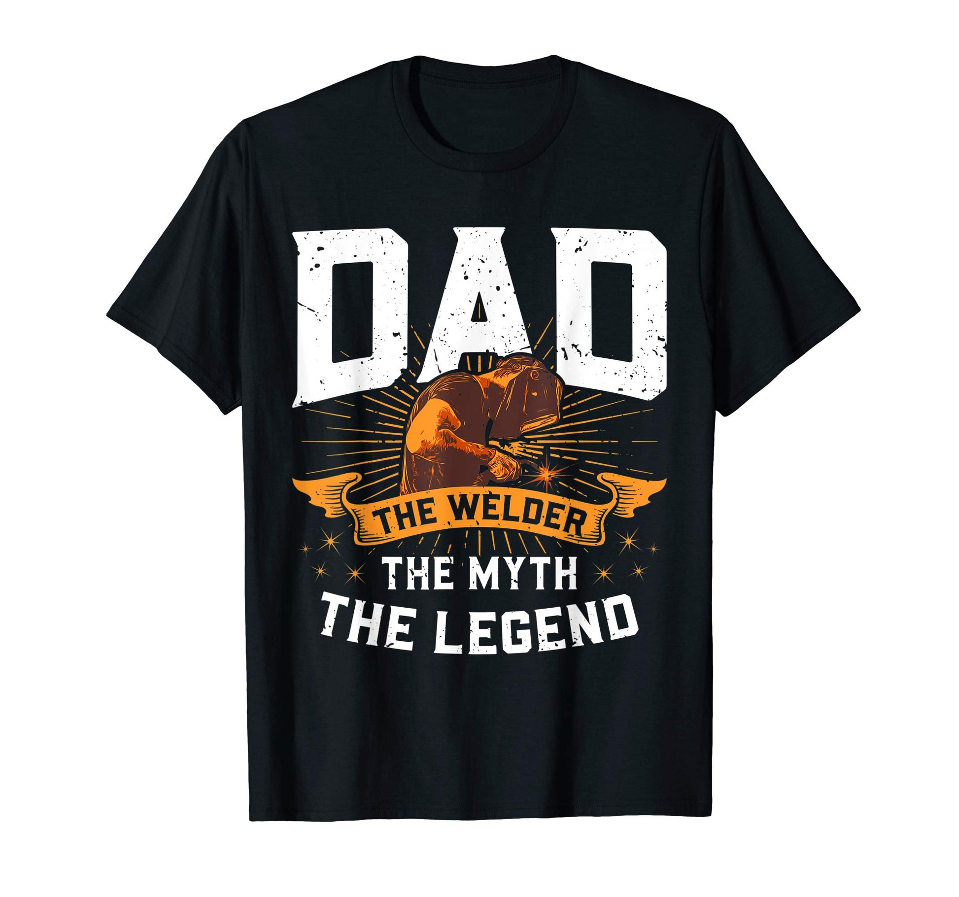 Dad Welder Myth Legend Welding Funny Gift T-Shirt - Graphic Print Unisex - T-Shirt, Sweatshirt, Hoodie
