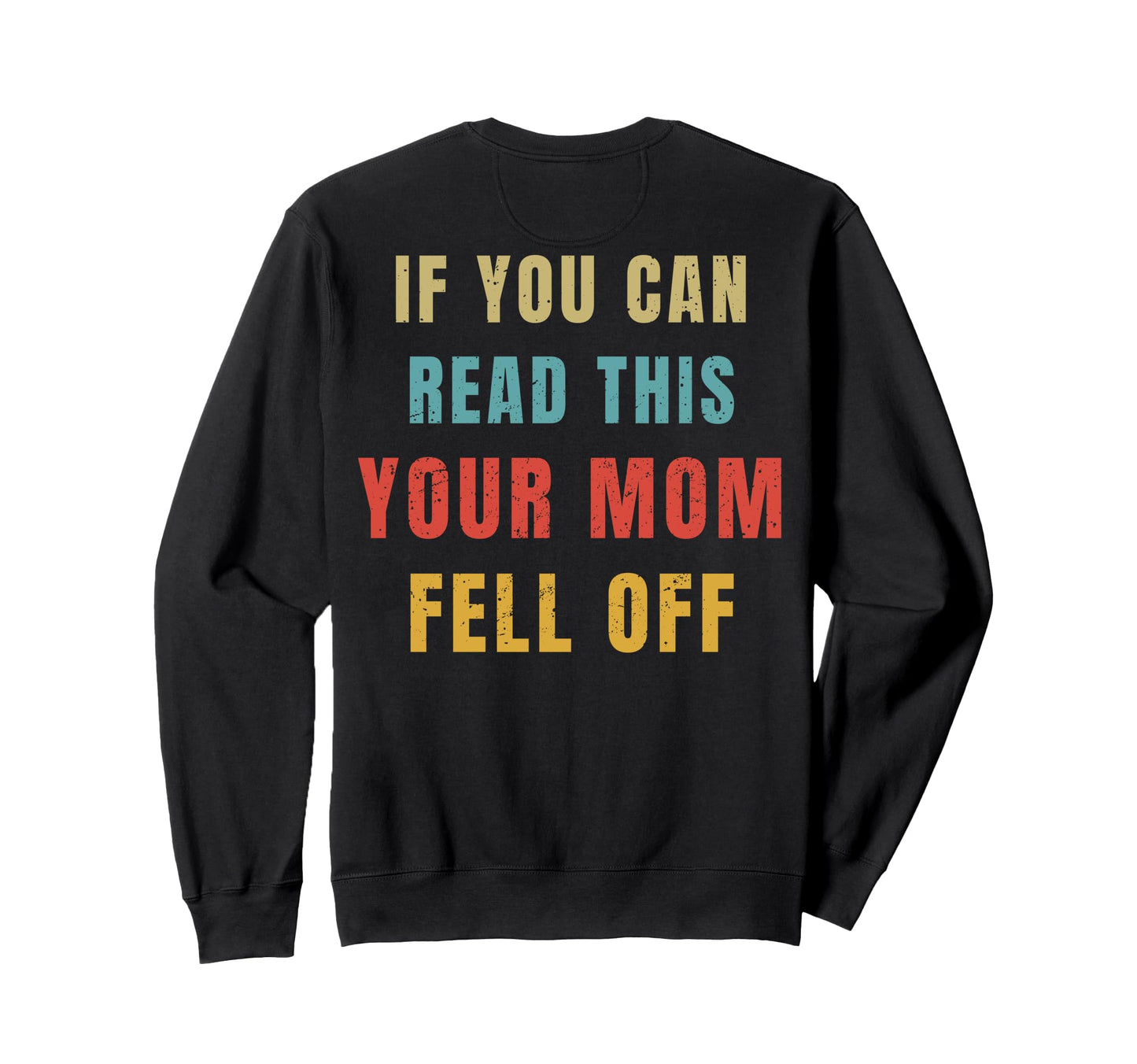 If You Can Read This Your Mom Sweatshirt - Custom Art Print for Adults - T-Shirt, Sweatshirt, Hoodie