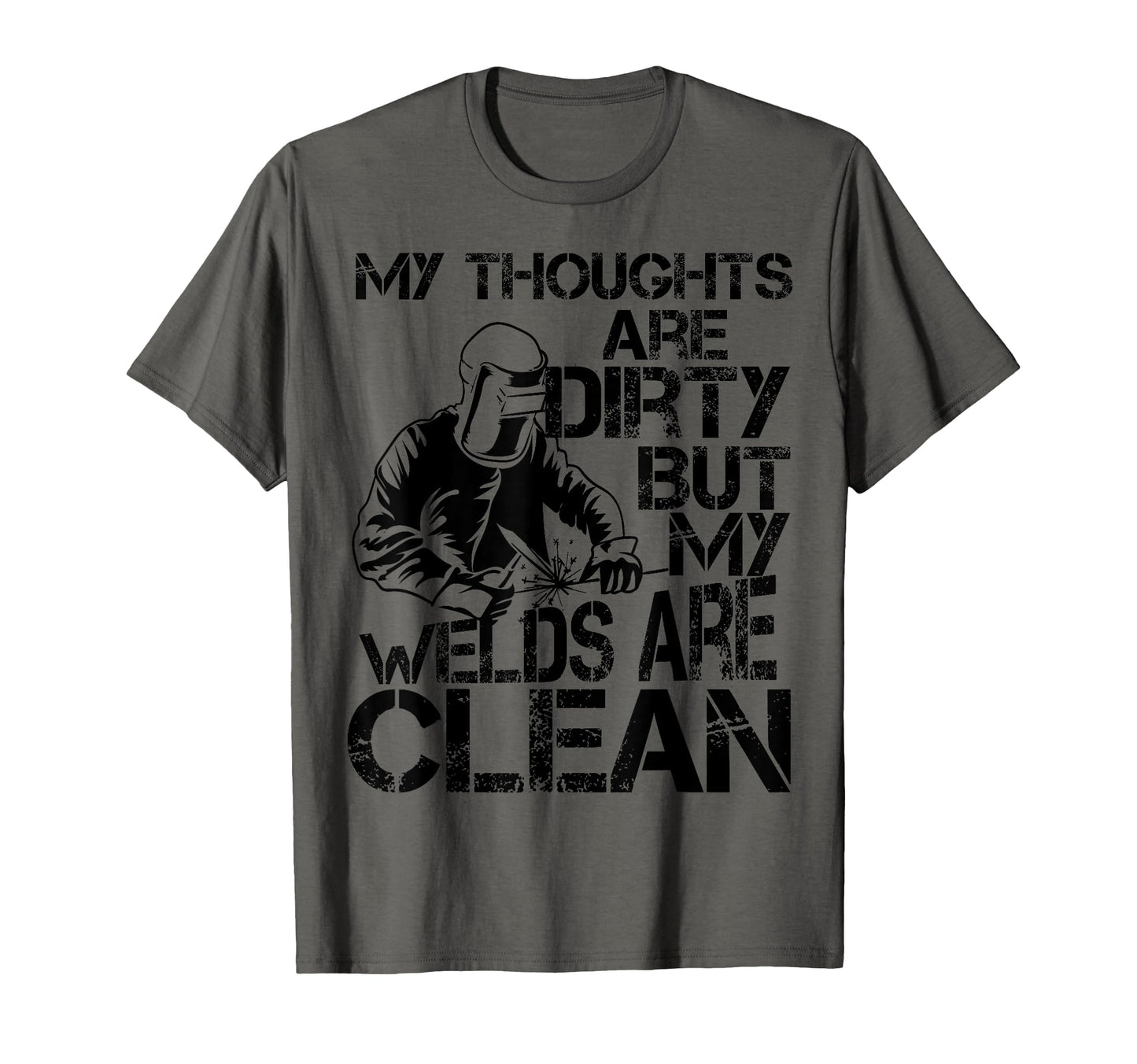 My Thoughts Are Dirty But My Welds T-Shirt - Aesthetic Graphic Men Women - T-Shirt, Sweatshirt, Hoodie