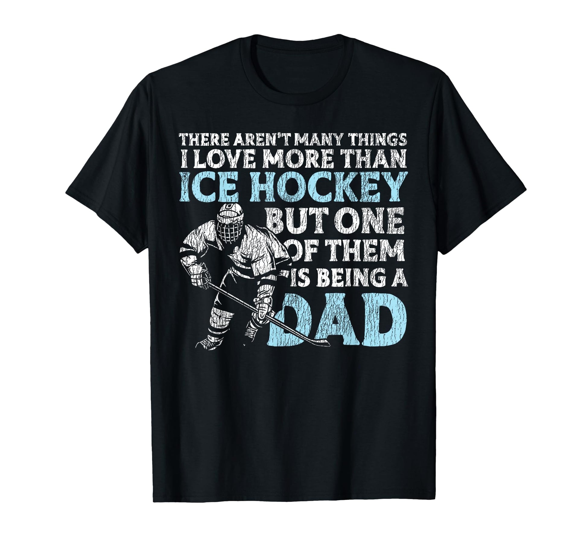 Ice Hockey Dad Father There Arent Many T-Shirt - Trendy Graphic Unisex - T-Shirt, Sweatshirt, Hoodie