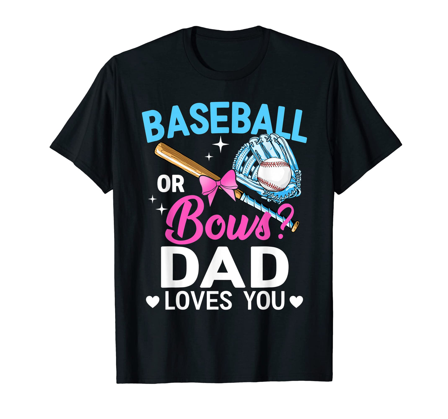 Baseball Or Bows Dad Loves You Gender T-Shirt - Aesthetic Graphic Unisex - T-Shirt, Sweatshirt, Hoodie