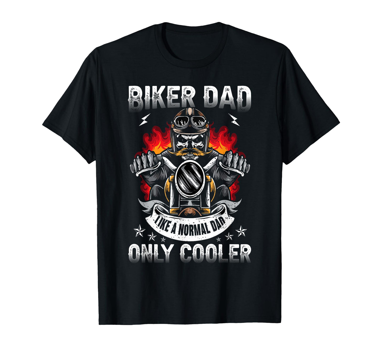 Biker Dad Like Normal Dad Only Cooler T-Shirt - Unique Graphic Men Women - T-Shirt, Sweatshirt, Hoodie