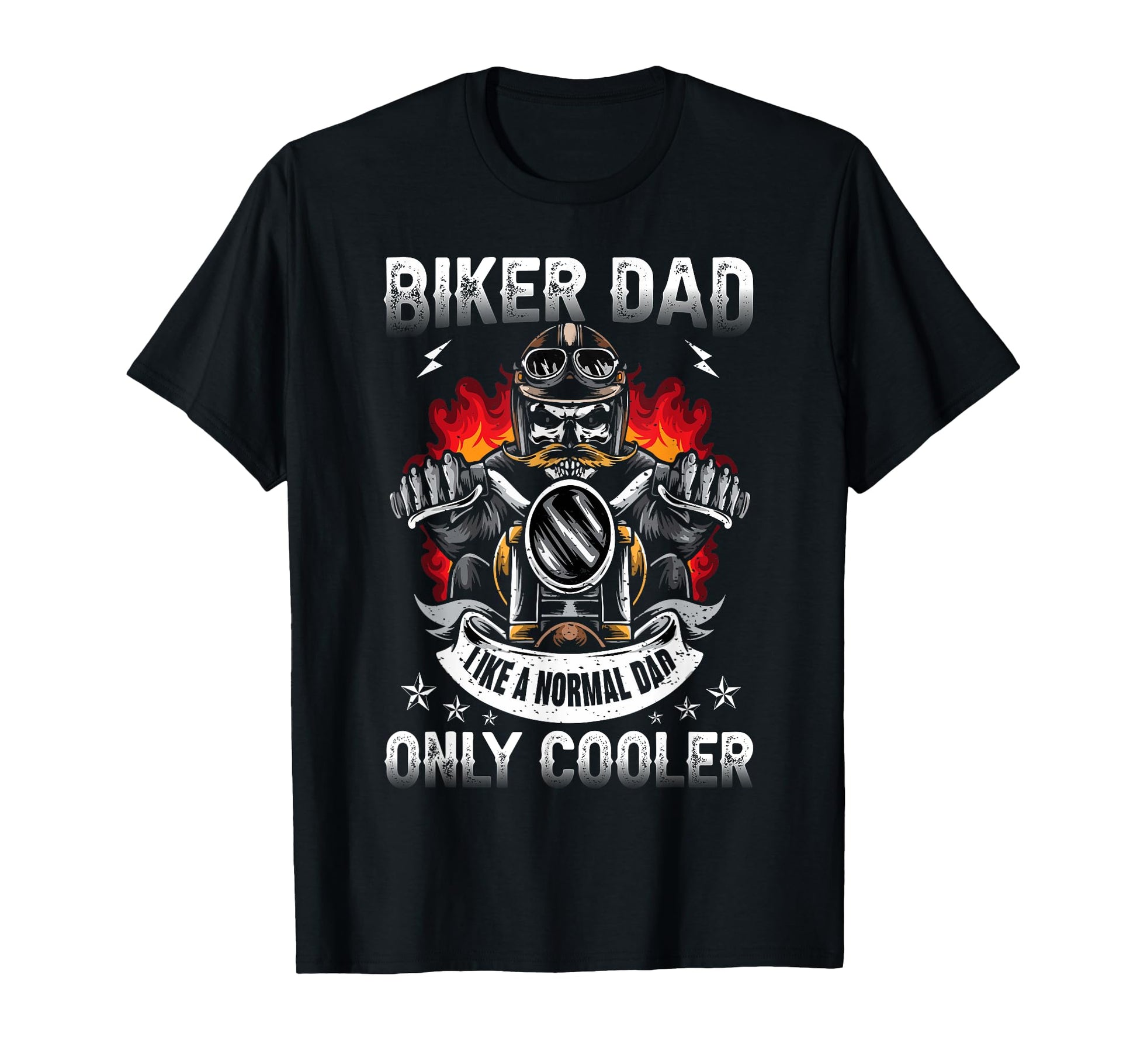 Biker Dad Like Normal Dad Only Cooler T-Shirt - Unique Graphic Men Women - T-Shirt, Sweatshirt, Hoodie