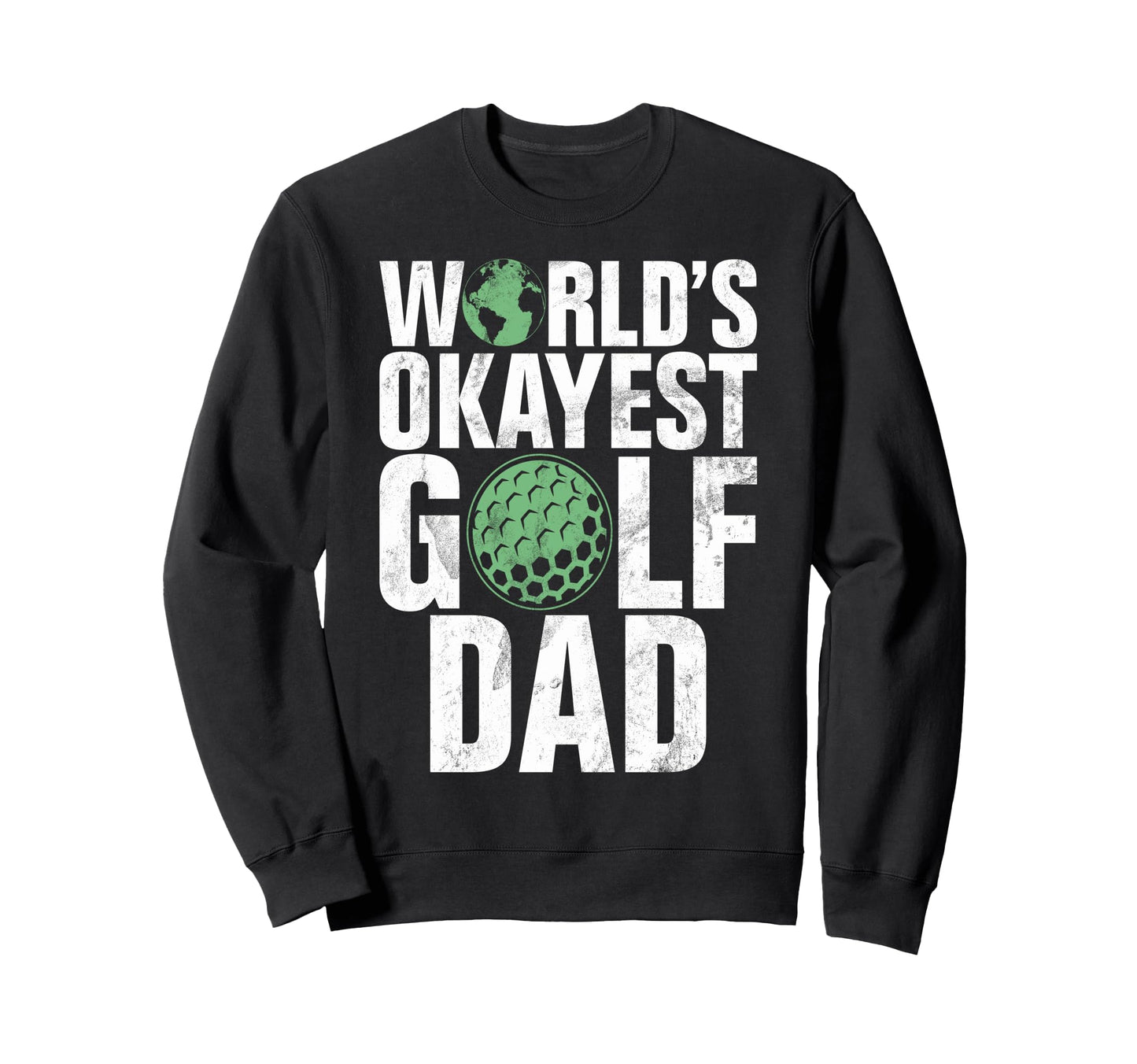 Worlds Okayest Golf Dad Sweatshirt - Custom Art Print for Adults - T-Shirt, Sweatshirt, Hoodie