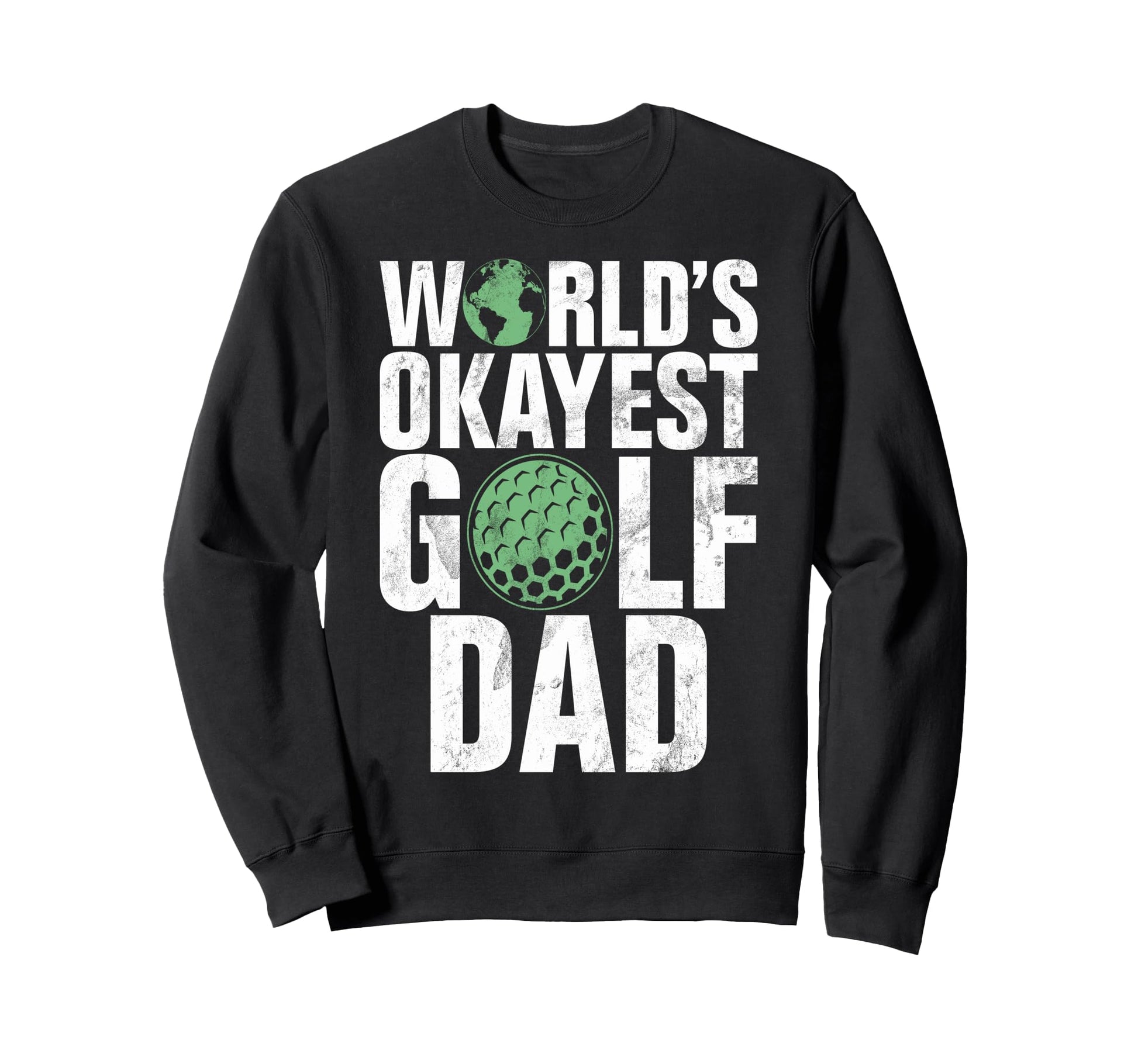 Worlds Okayest Golf Dad Sweatshirt - Custom Art Print for Adults - T-Shirt, Sweatshirt, Hoodie