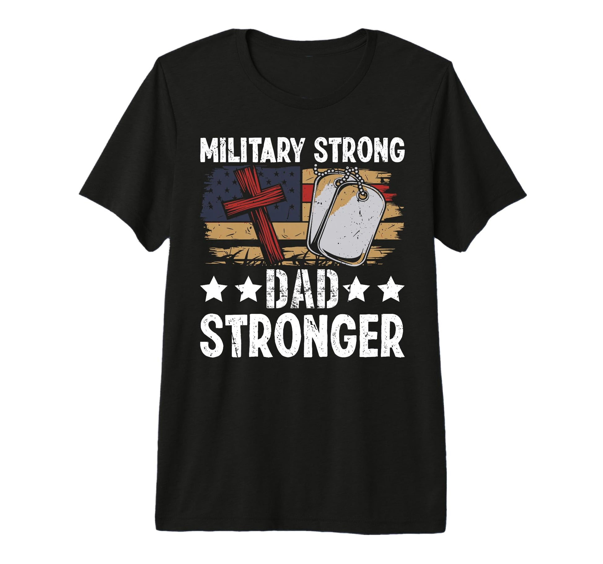Military Strong Dad Stronger Veteran T-Shirt - Casual Everyday Wear Unisex - T-Shirt, Sweatshirt, Hoodie