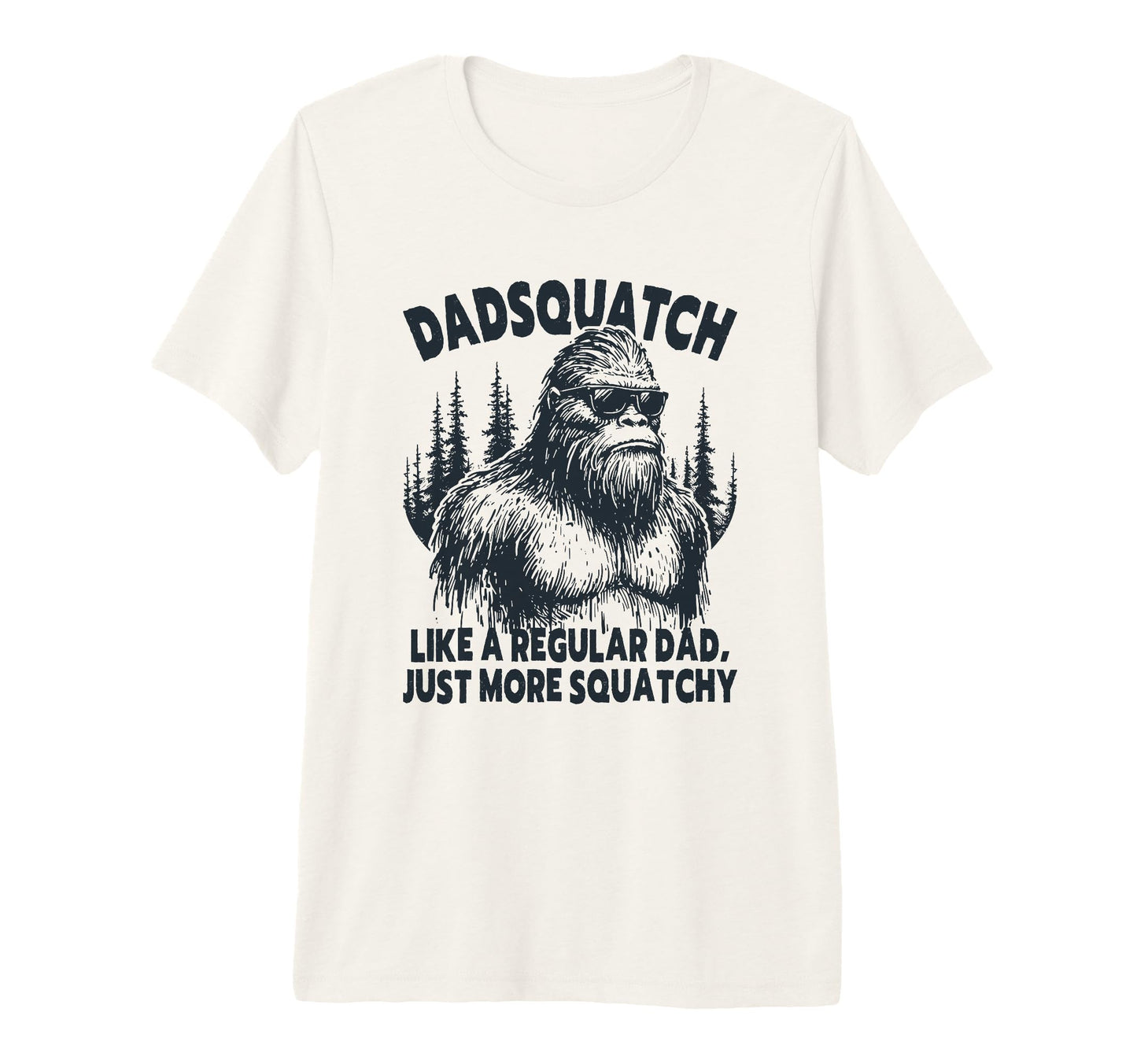 Dadsquatch Funny Bigfoot Dad Sasquatch T-Shirt - Novelty Apparel Men Women - T-Shirt, Sweatshirt, Hoodie
