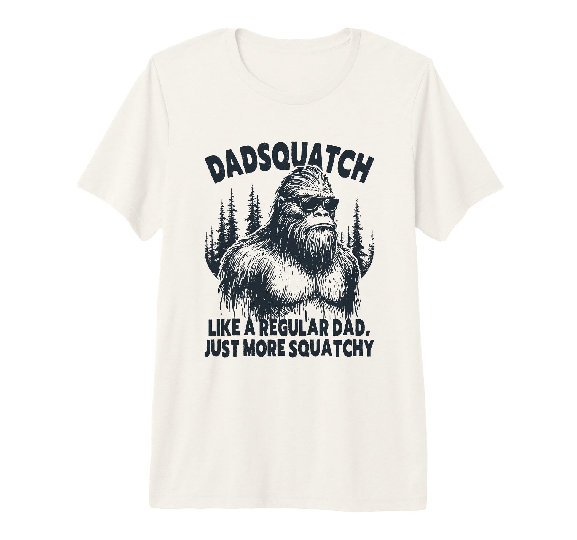 Dadsquatch Funny Bigfoot Dad Sasquatch T-Shirt - Novelty Apparel Men Women - T-Shirt, Sweatshirt, Hoodie
