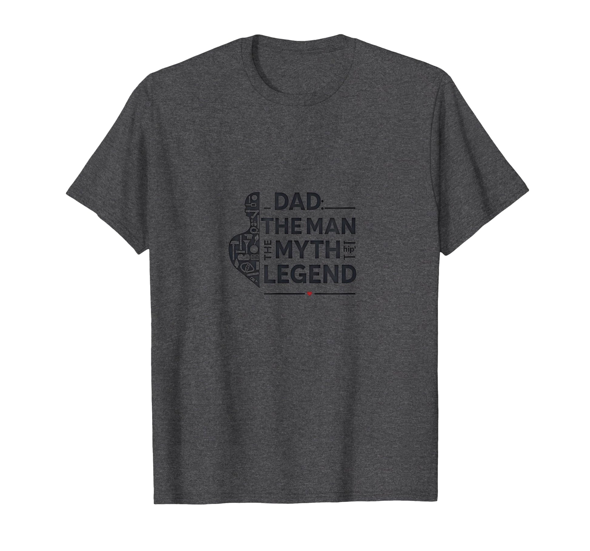 Dad Myth Legend Dark Heather Grey T-Shirt - Casual Everyday Wear Men Women - T-Shirt, Sweatshirt, Hoodie