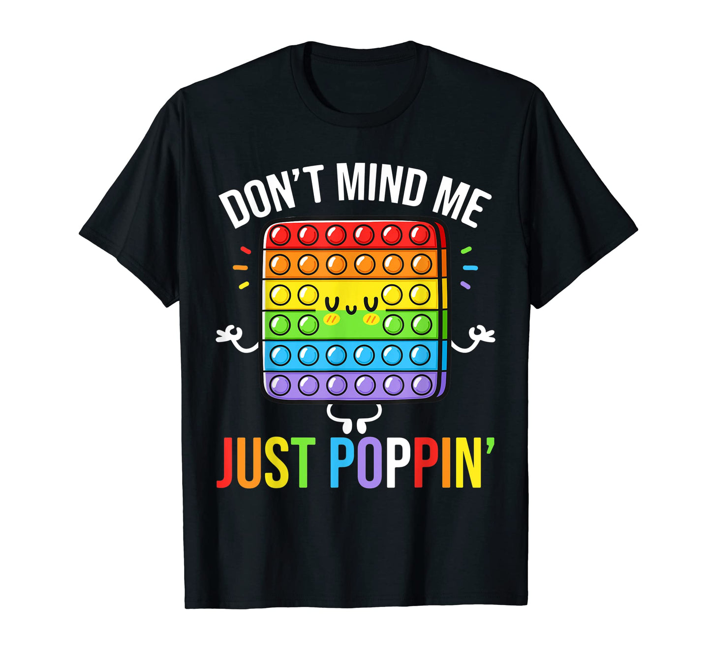 Dont Mind Me Just Poppin Pop It T-Shirt - Novelty Apparel Unisex - T-Shirt, Sweatshirt, Hoodie
