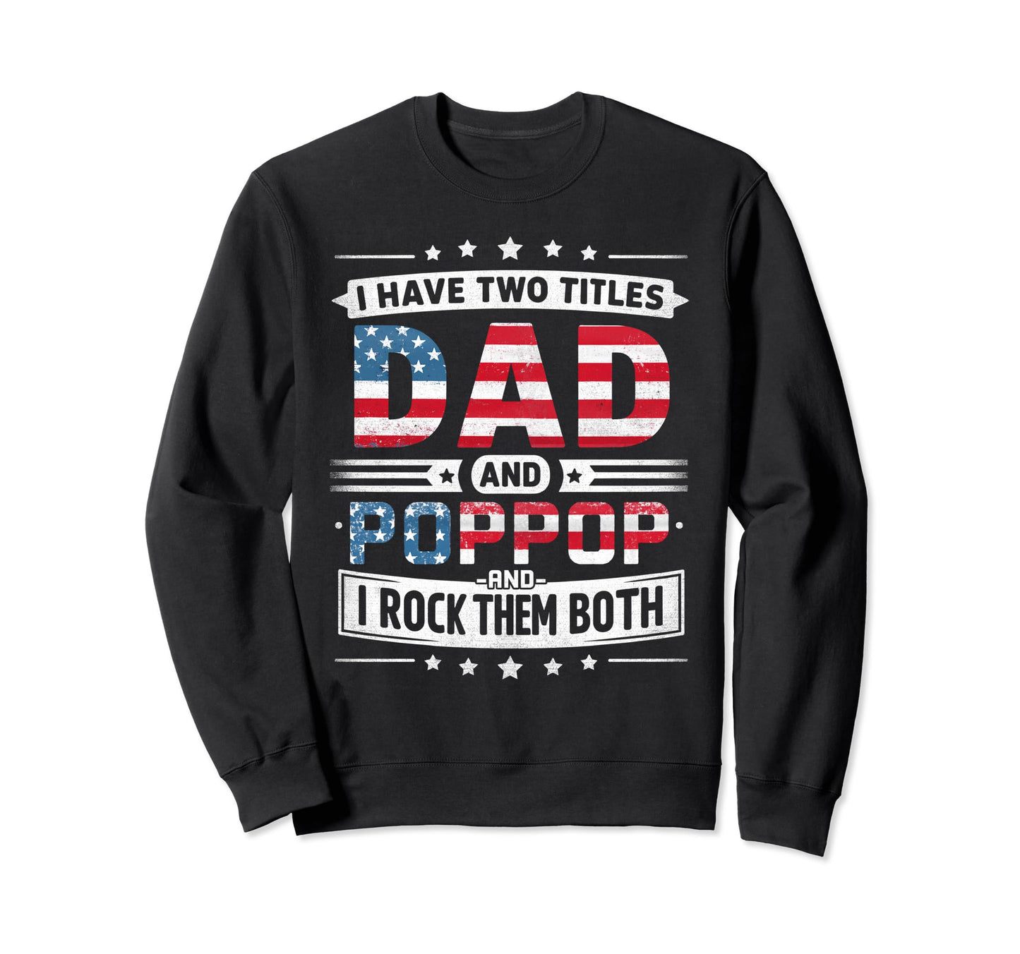 I Have Two Titles Dad And Poppop Sweatshirt - Minimalist Print Men Women - T-Shirt, Sweatshirt, Hoodie