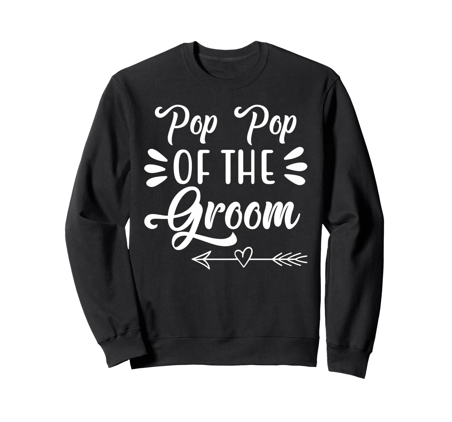 Pop Pop Groom Wedding Party Family Sweatshirt - Fun Novelty Design Unisex - T-Shirt, Sweatshirt, Hoodie