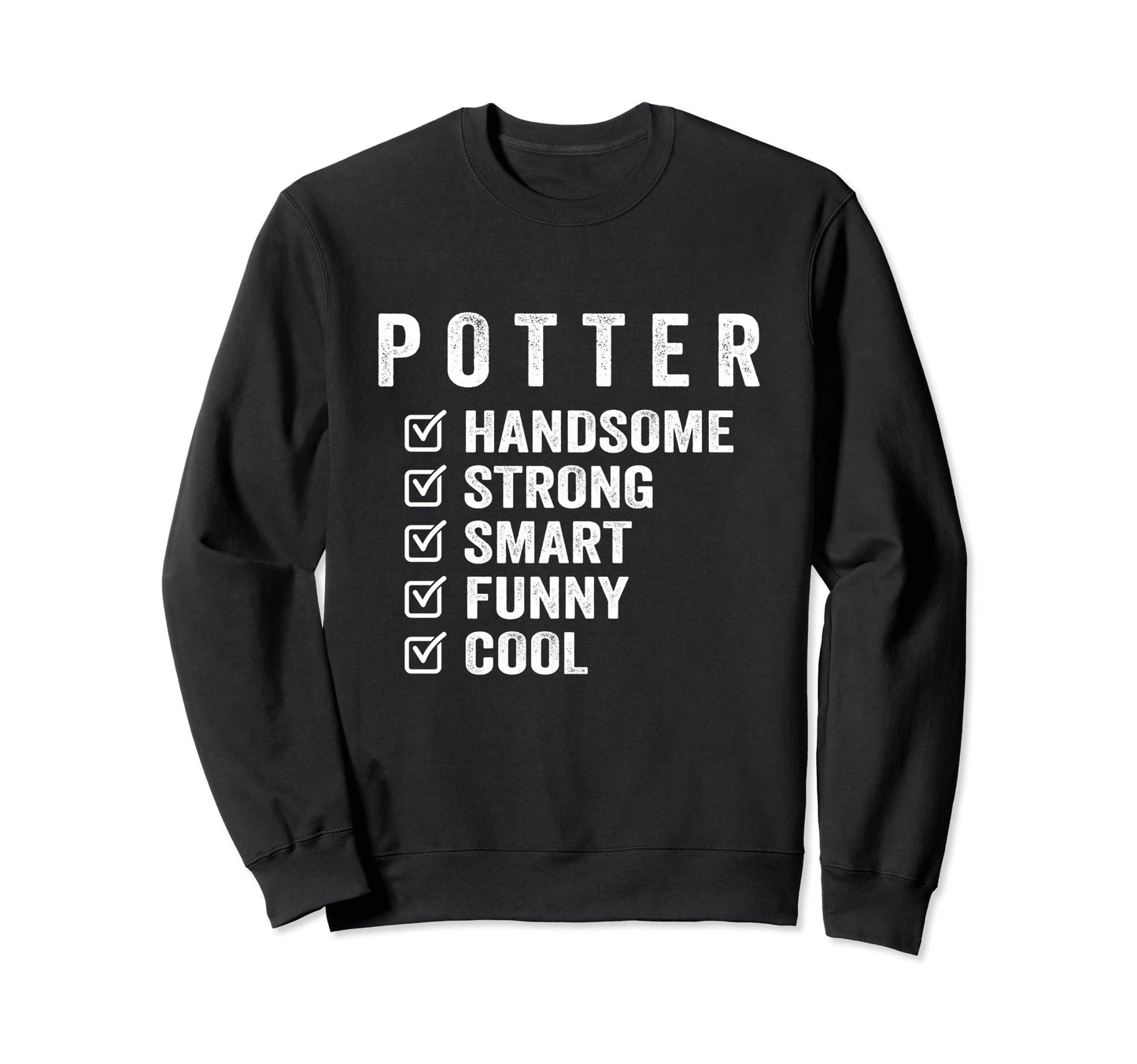 Potter Handsome Strong Smart Funny Sweatshirt - Trendy Graphic for Adults - T-Shirt, Sweatshirt, Hoodie