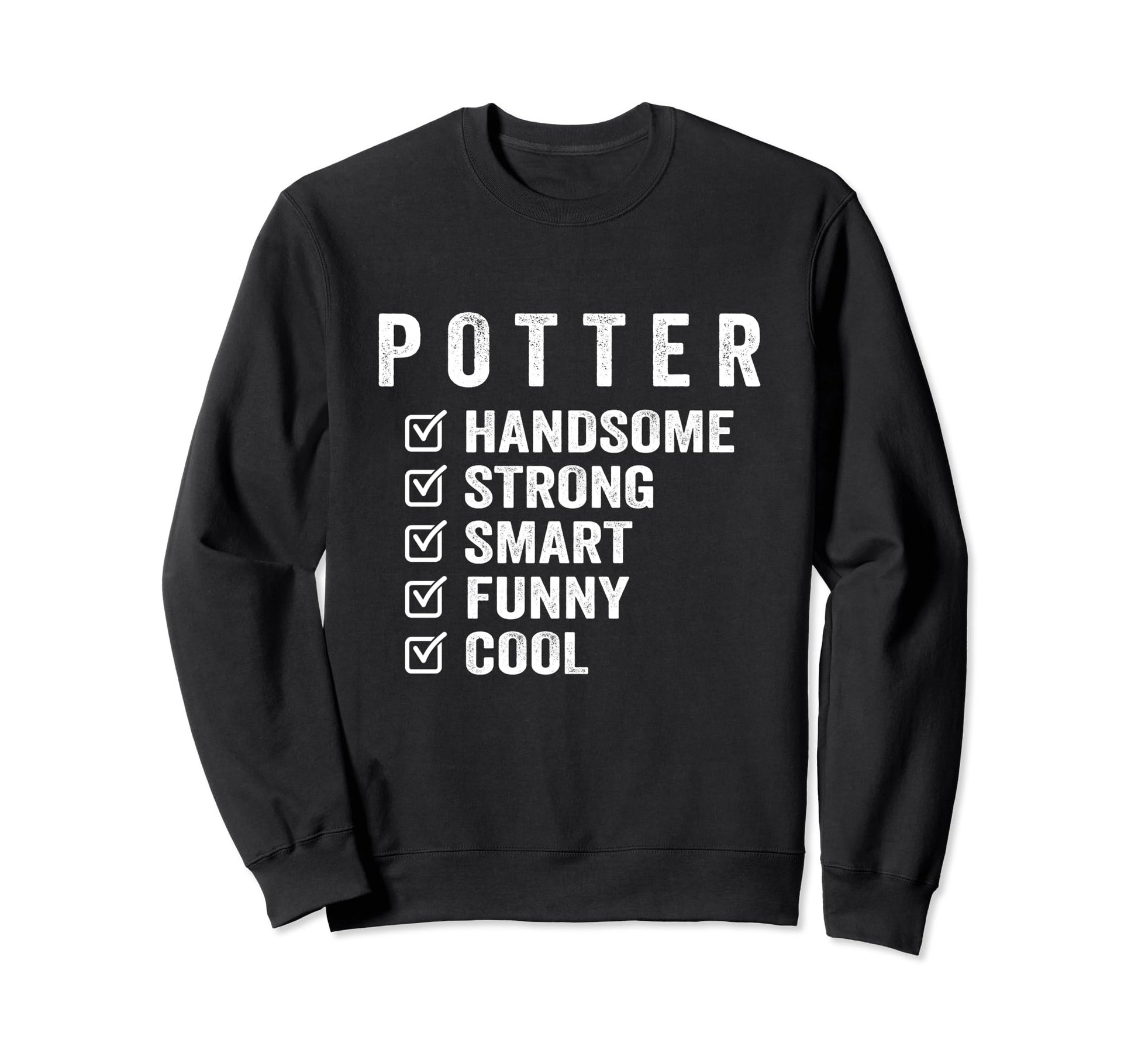 Potter Handsome Strong Smart Funny Sweatshirt - Trendy Graphic for Adults - T-Shirt, Sweatshirt, Hoodie