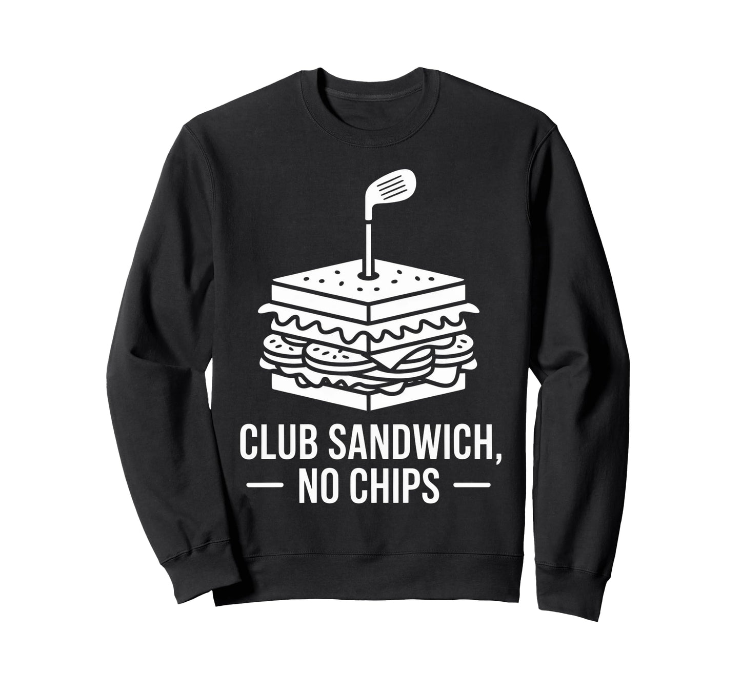 Club Sandwich No Chips Dad Golf Sweatshirt - Streetwear Style Men Women - T-Shirt, Sweatshirt, Hoodie