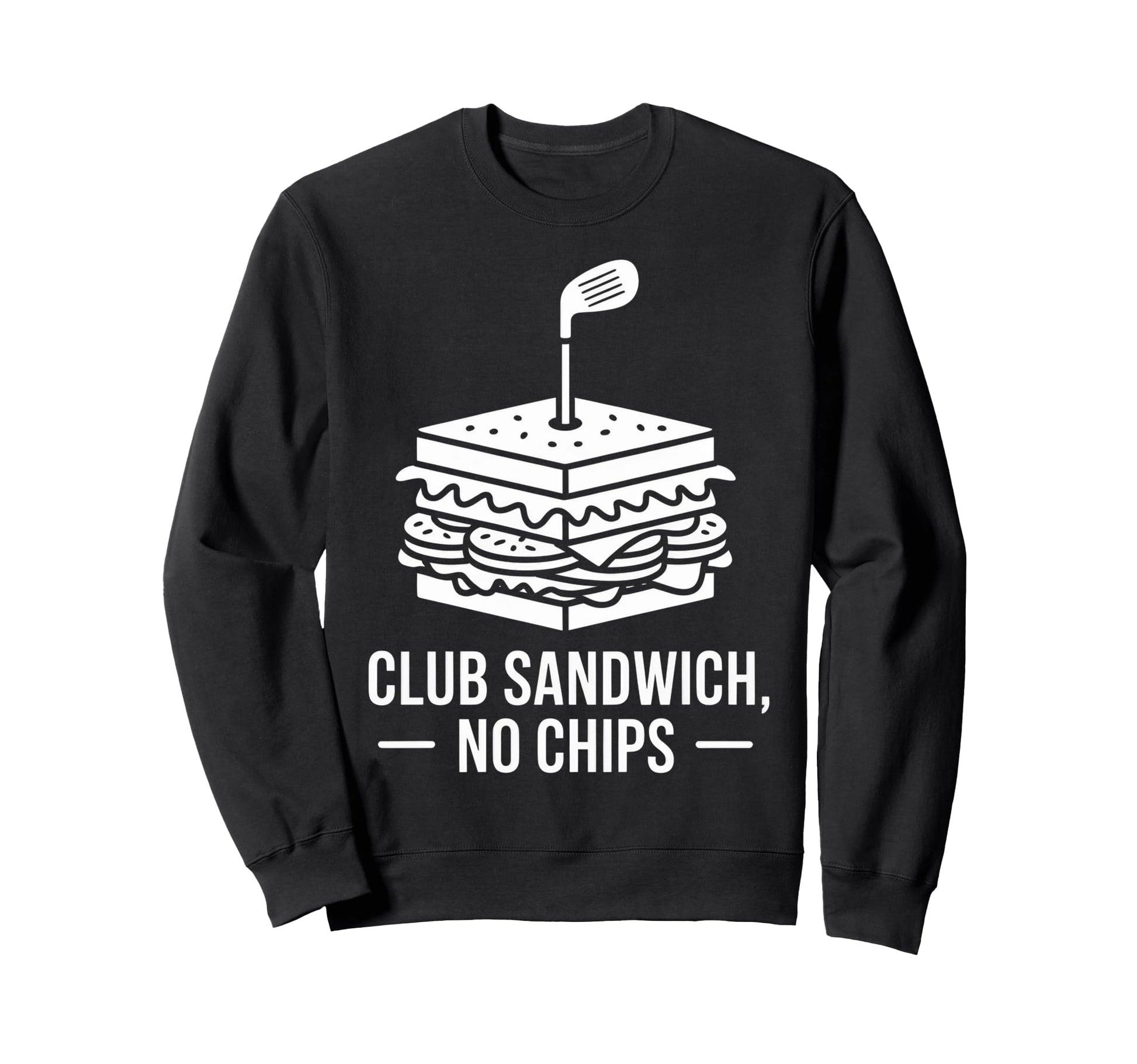 Club Sandwich No Chips Dad Golf Sweatshirt - Streetwear Style Men Women - T-Shirt, Sweatshirt, Hoodie