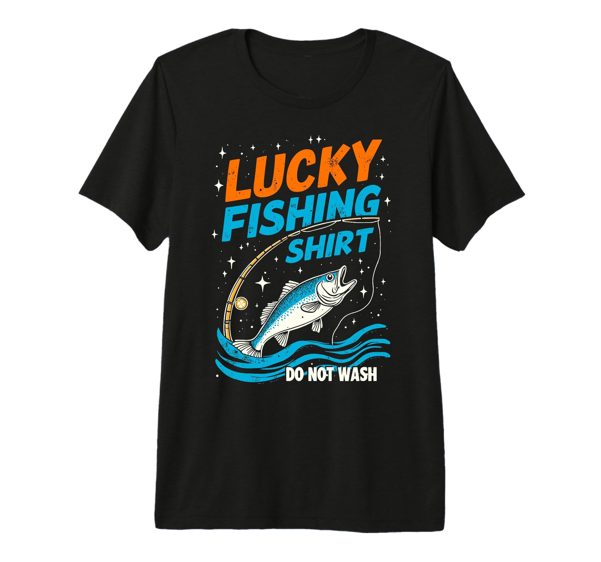 Lucky Fishing Do Not Wash Bass T-Shirt - Casual Everyday Wear Unisex - T-Shirt, Sweatshirt, Hoodie