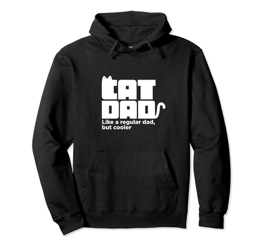 Cat Dads Like Regular Dad But Cooler Hoodie - Casual Everyday Wear Unisex - T-Shirt, Sweatshirt, Hoodie