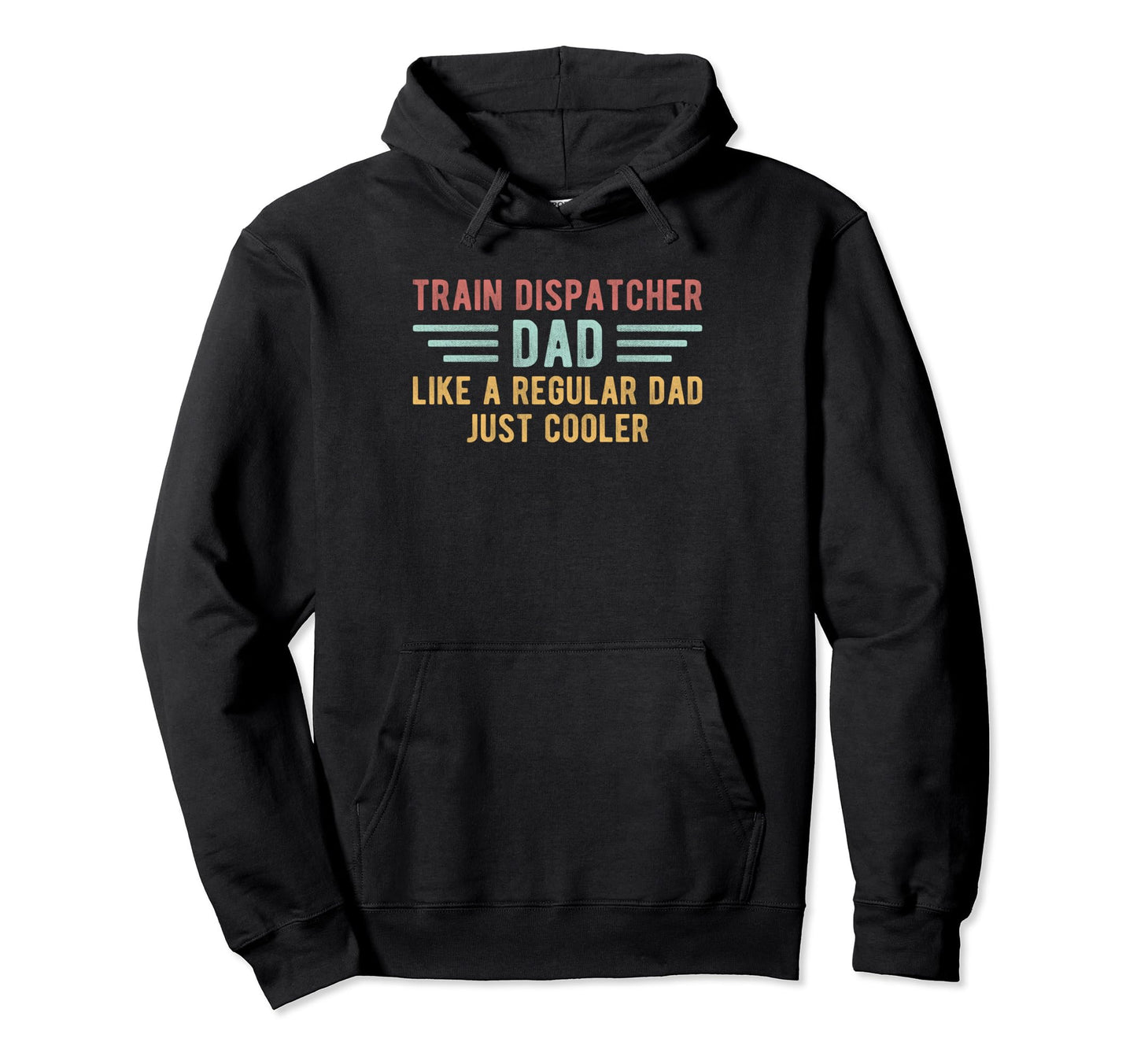 Train Dispatcher Dad Just Cooler Fathers Hoodie - Streetwear Style Unisex - T-Shirt, Sweatshirt, Hoodie