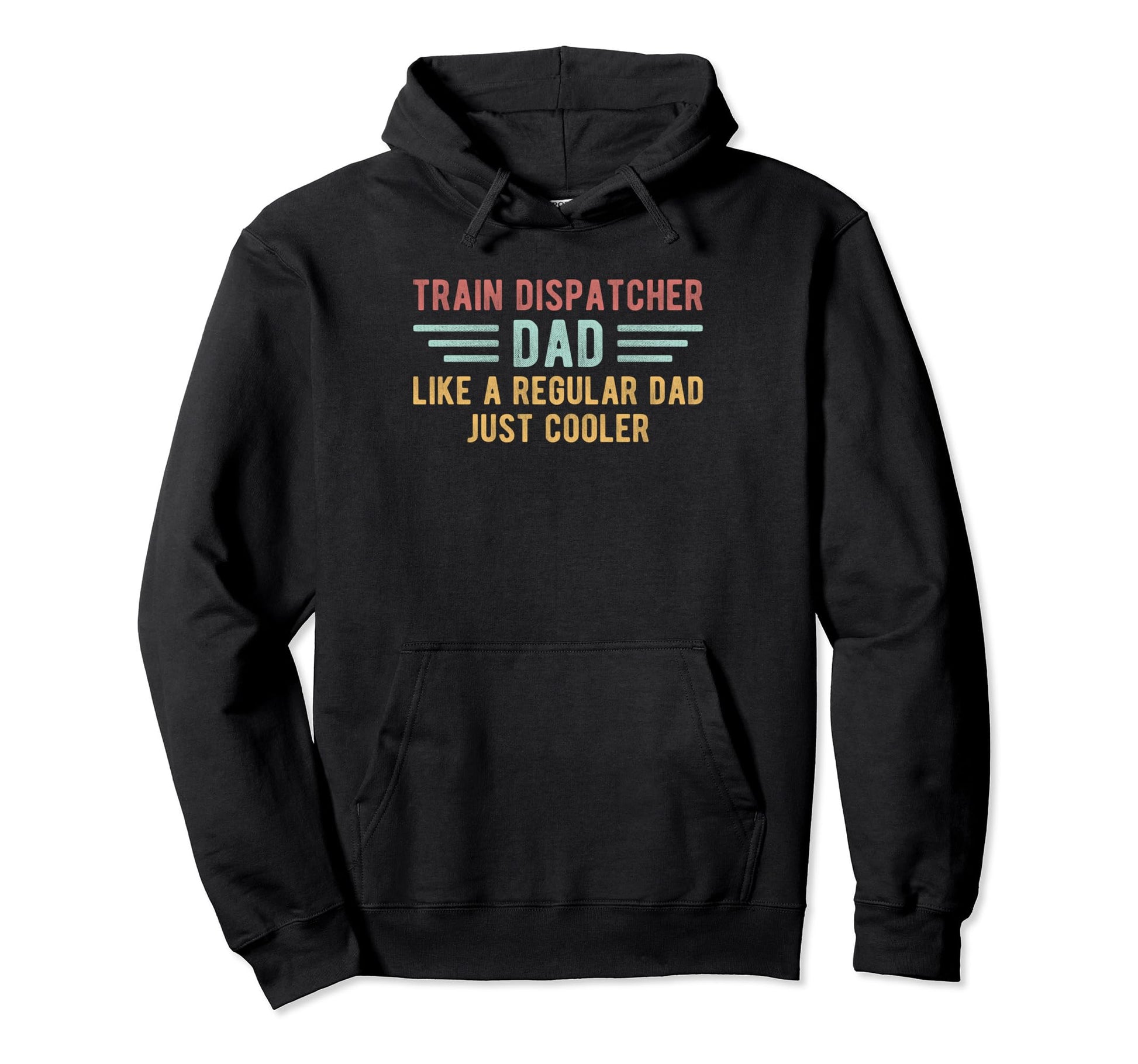 Train Dispatcher Dad Just Cooler Fathers Hoodie - Streetwear Style Unisex - T-Shirt, Sweatshirt, Hoodie