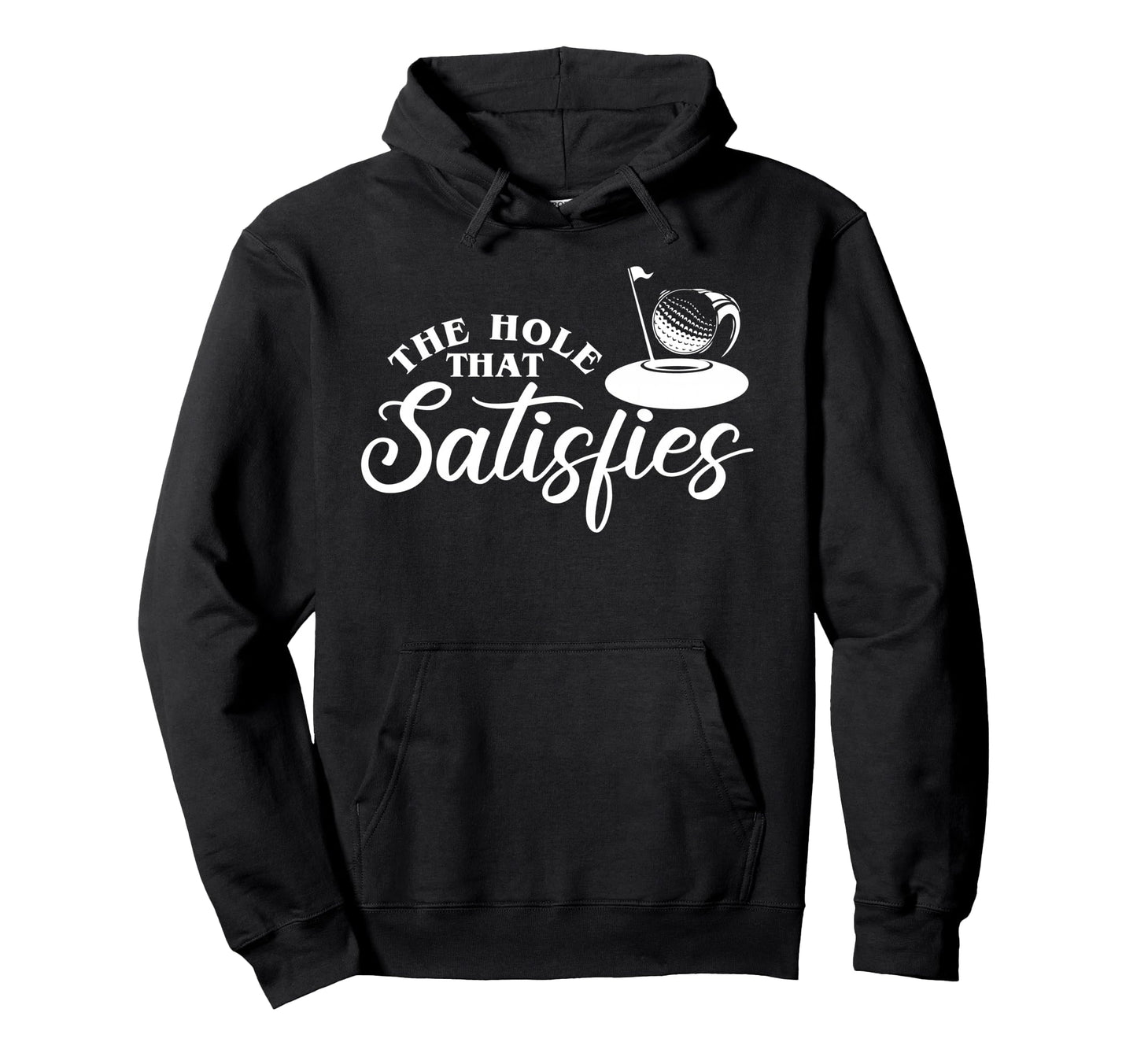 Hole That Satisfies Golf Sport Funny Hoodie - Novelty Apparel Men Women - T-Shirt, Sweatshirt, Hoodie