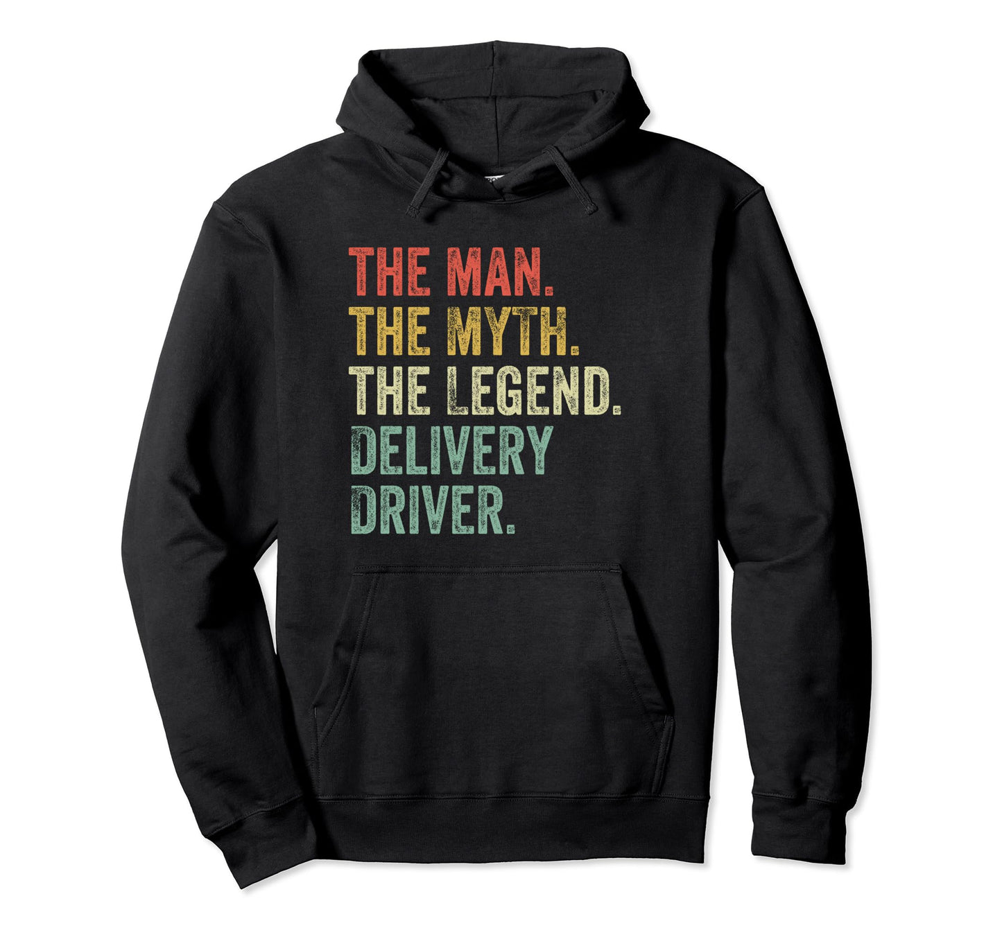 Myth Legend Delivery Driver Dad Funny Hoodie - Novelty Apparel Unisex - T-Shirt, Sweatshirt, Hoodie