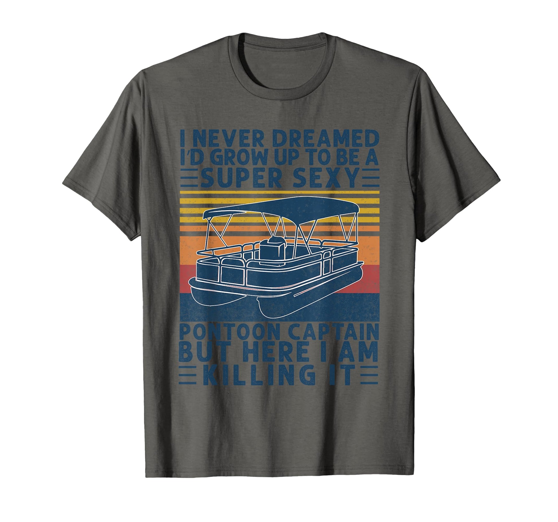 I Never Dreamed Id Grow Up To Be T-Shirt - Streetwear Style Men Women - T-Shirt, Sweatshirt, Hoodie