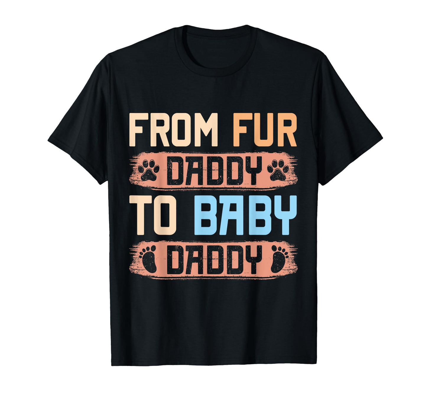 From Fur Daddy To Daddy Funny T-Shirt - Casual Everyday Wear for Adults - T-Shirt, Sweatshirt, Hoodie