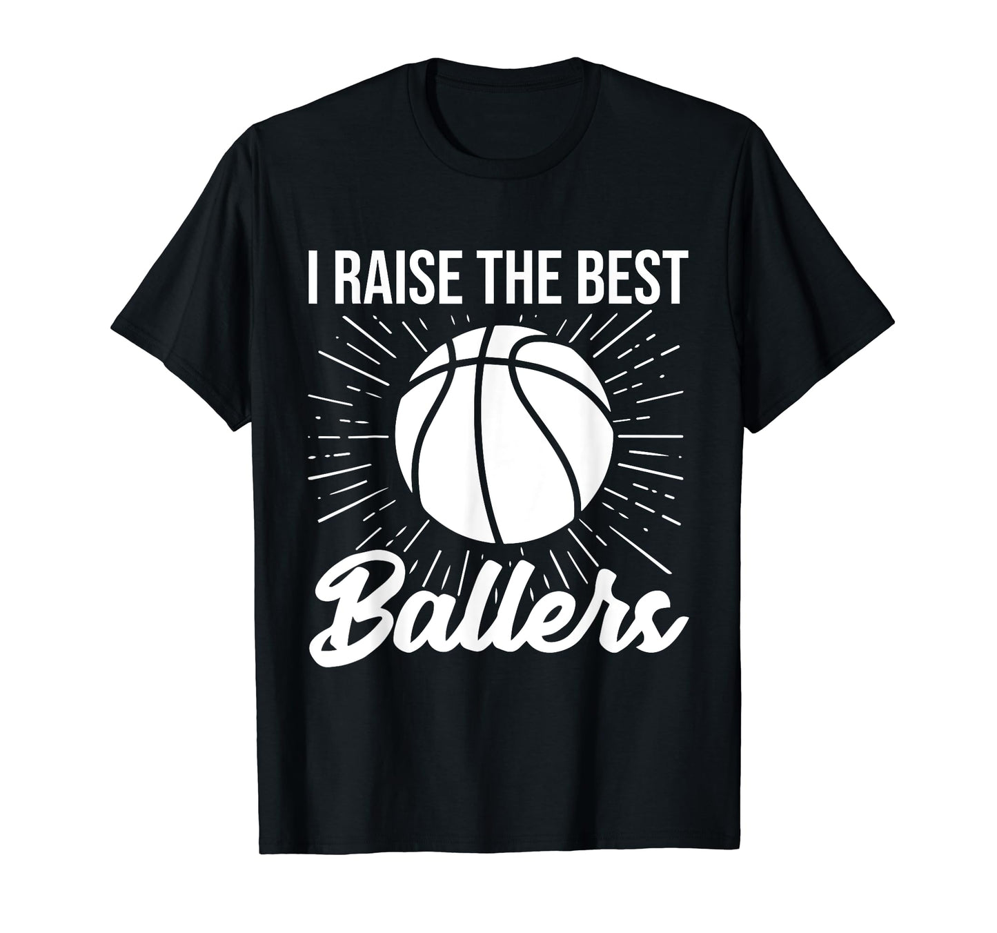 I Raise Ballers Basketball Mom Player T-Shirt - Unique Graphic for Adults - T-Shirt, Sweatshirt, Hoodie