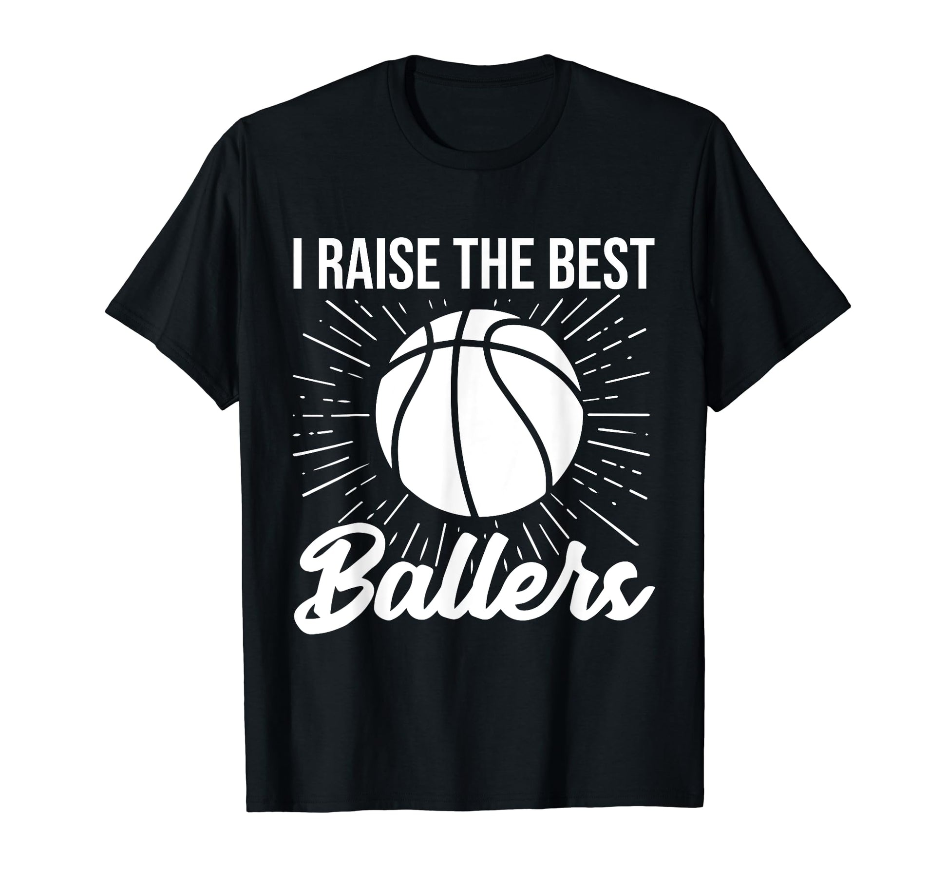 I Raise Ballers Basketball Mom Player T-Shirt - Unique Graphic for Adults - T-Shirt, Sweatshirt, Hoodie