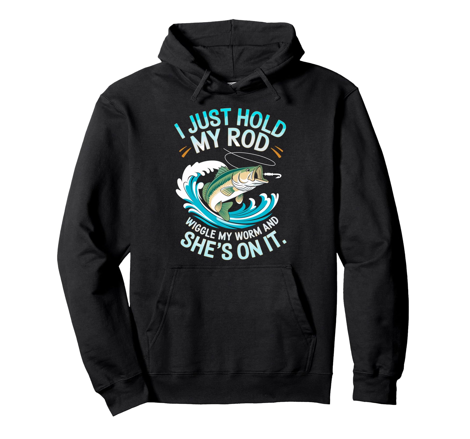 I Just Hold My Rod Wiggle My Worm Shes Hoodie - Minimalist Print Men Women - T-Shirt, Sweatshirt, Hoodie