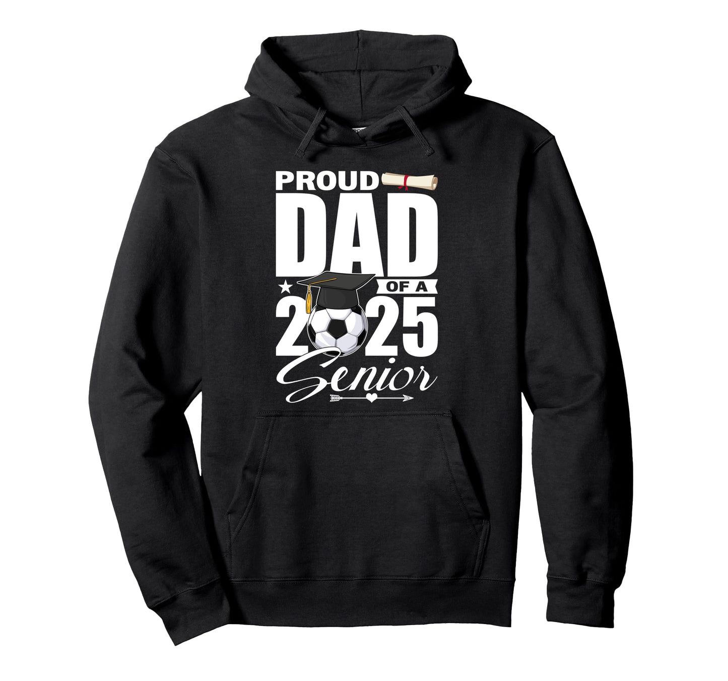 Proud Dad 2025 Senior Soccer Class Hoodie - Casual Everyday Wear Unisex - T-Shirt, Sweatshirt, Hoodie