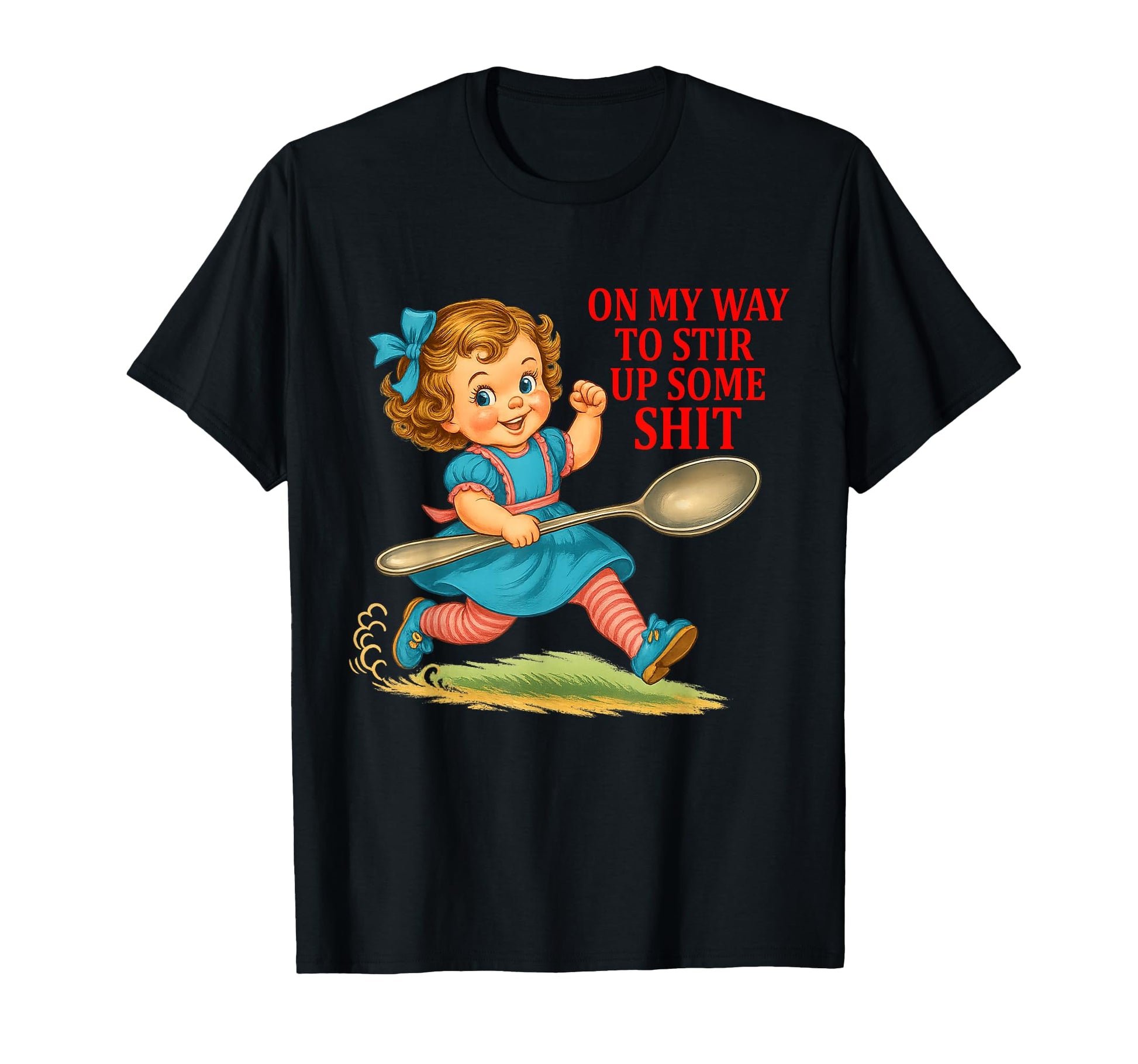My Way To Stir Up Funny Sarcasm T-Shirt - Casual Everyday Wear Men Women - T-Shirt, Sweatshirt, Hoodie