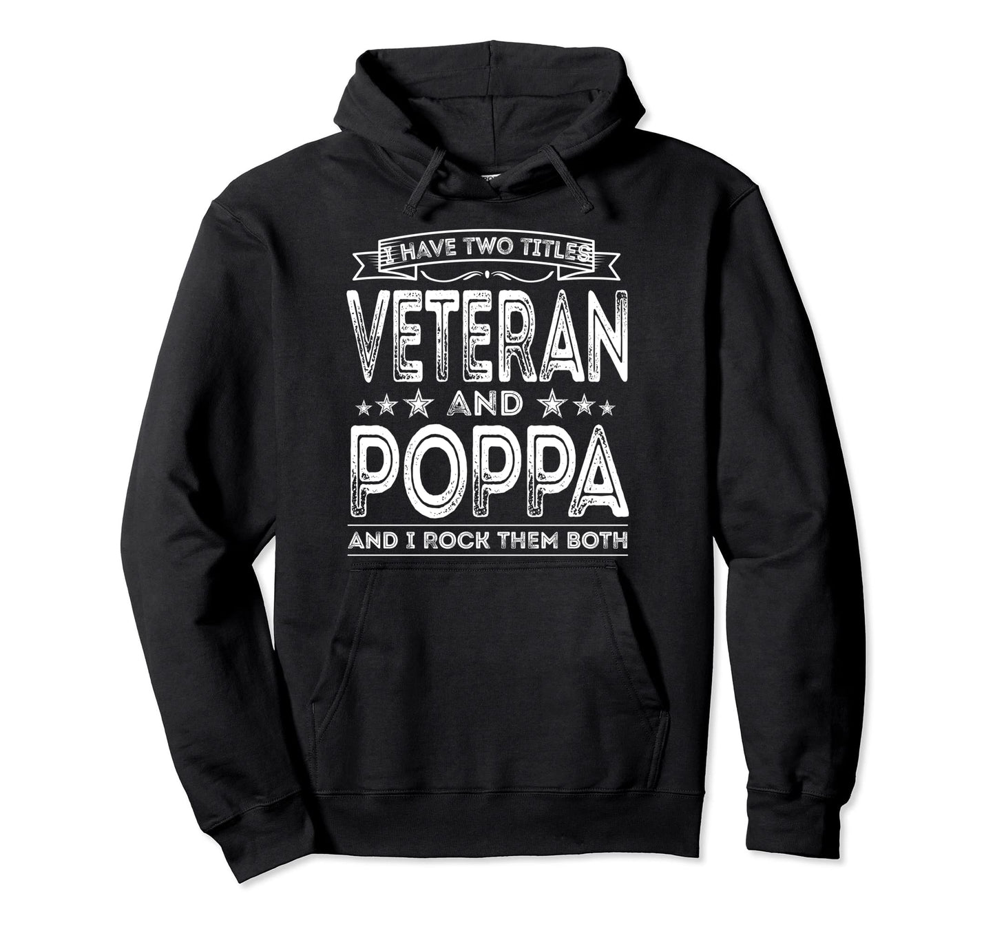 I Have Two Titles Veteran And Poppa Hoodie - Aesthetic Graphic Men Women - T-Shirt, Sweatshirt, Hoodie