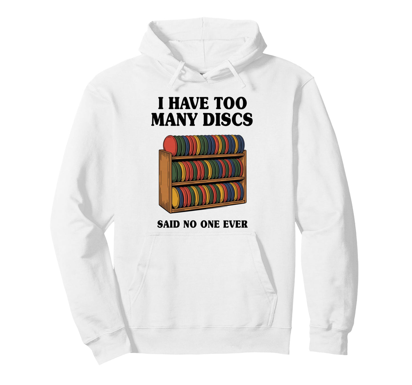 I Have Too Many Discs Dad Disc Golf Hoodie - Graphic Print Unisex - T-Shirt, Sweatshirt, Hoodie