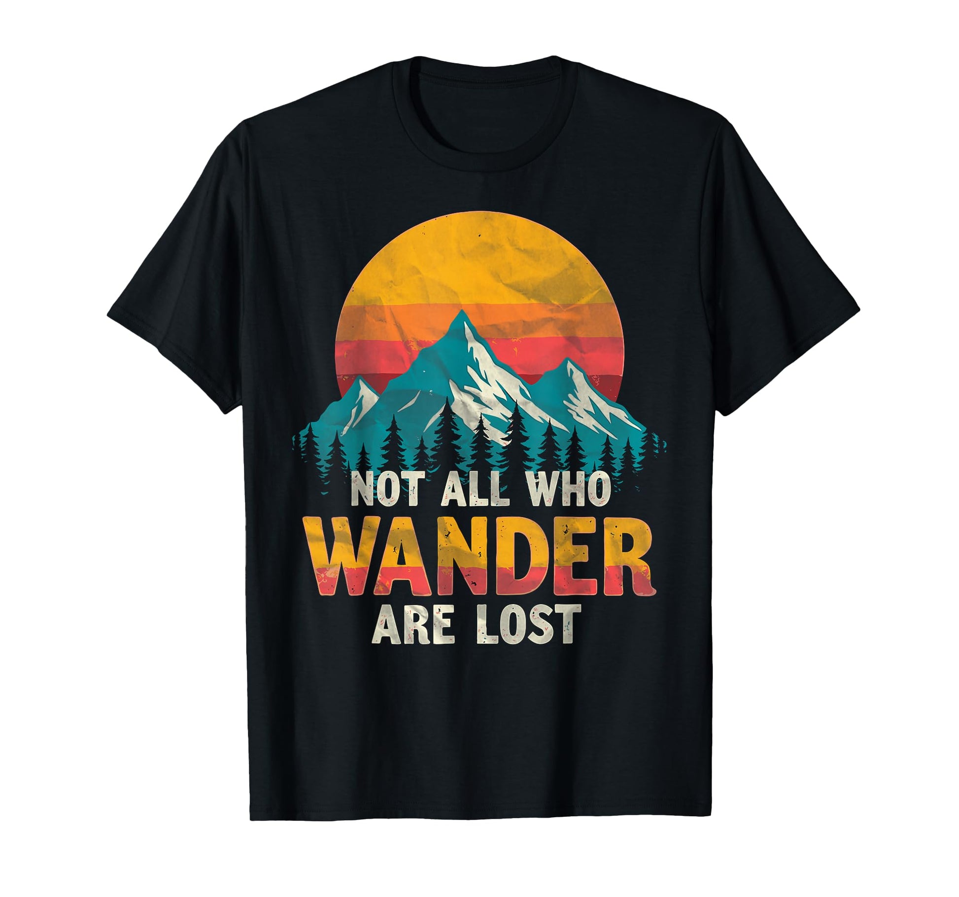 Not All Who Wander Lost Camping Hiking T-Shirt - Fun Novelty Design Unisex - T-Shirt, Sweatshirt, Hoodie