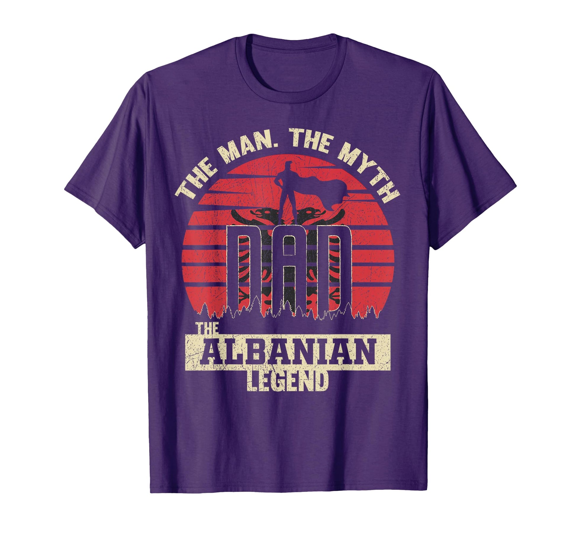 Myth Albanian Legend Dad T-Shirt - Casual Everyday Wear Unisex - T-Shirt, Sweatshirt, Hoodie