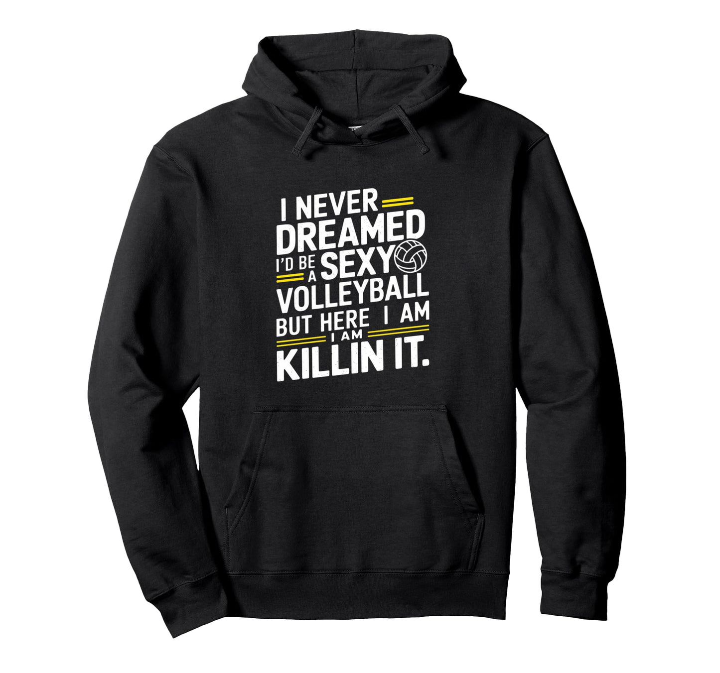 Never Dreamed I Would Be Volleyball Hoodie - Aesthetic Graphic for Adults - T-Shirt, Sweatshirt, Hoodie