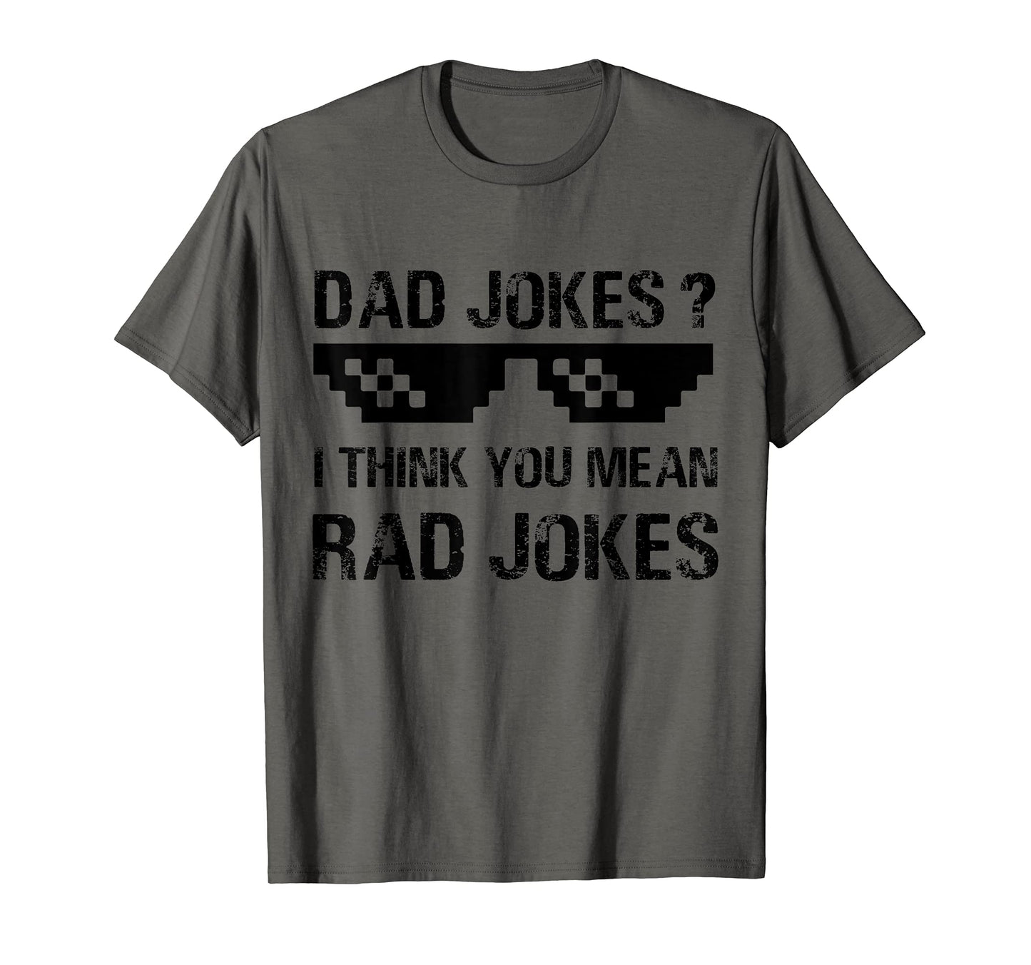 Dad Jokes I Think You Mean Rad Jokes T-Shirt - Aesthetic Graphic Men Women - T-Shirt, Sweatshirt, Hoodie