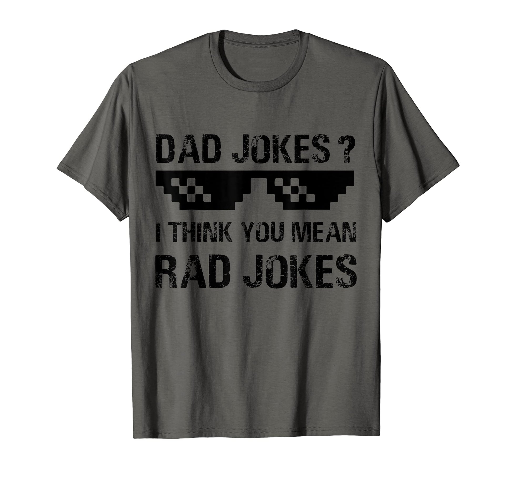 Dad Jokes I Think You Mean Rad Jokes T-Shirt - Aesthetic Graphic Men Women - T-Shirt, Sweatshirt, Hoodie
