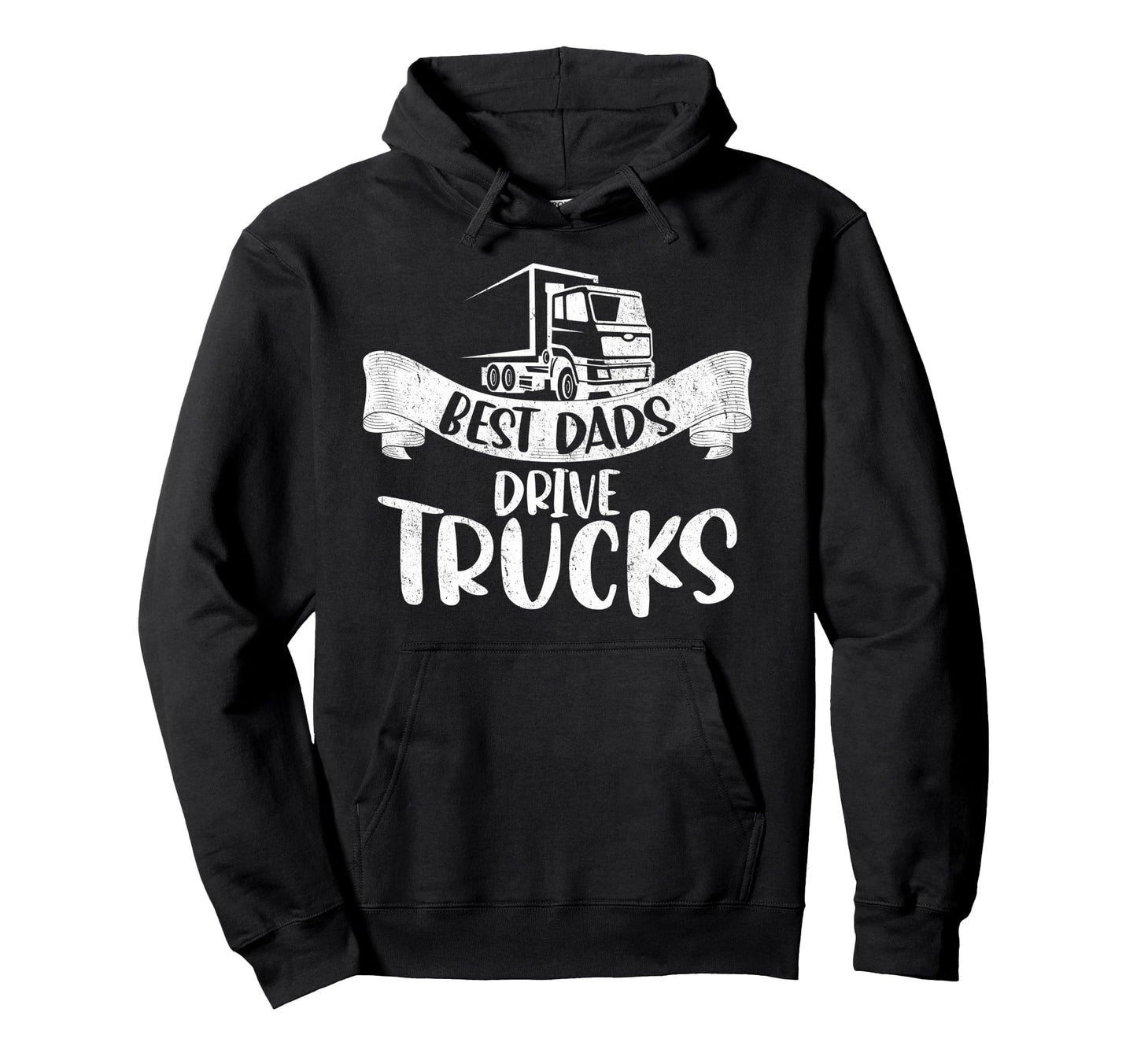 Best Dads Drive Trucks Truck Driving Hoodie - Novelty Apparel Men Women - T-Shirt, Sweatshirt, Hoodie