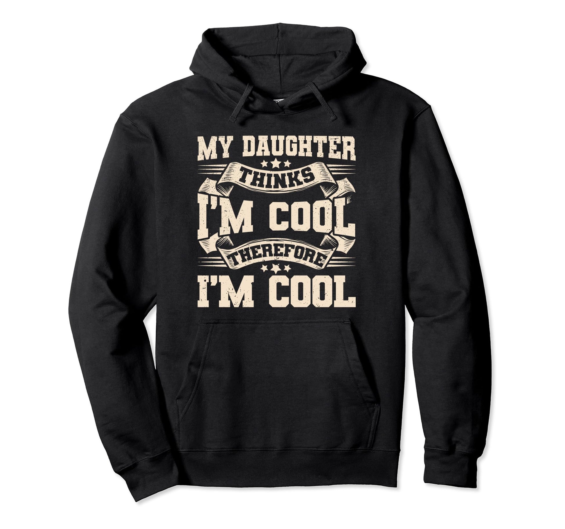 My Daughter Thinks Im Funny Fathers Day Dad Hoodie - Graphic Print Unisex - T-Shirt, Sweatshirt, Hoodie