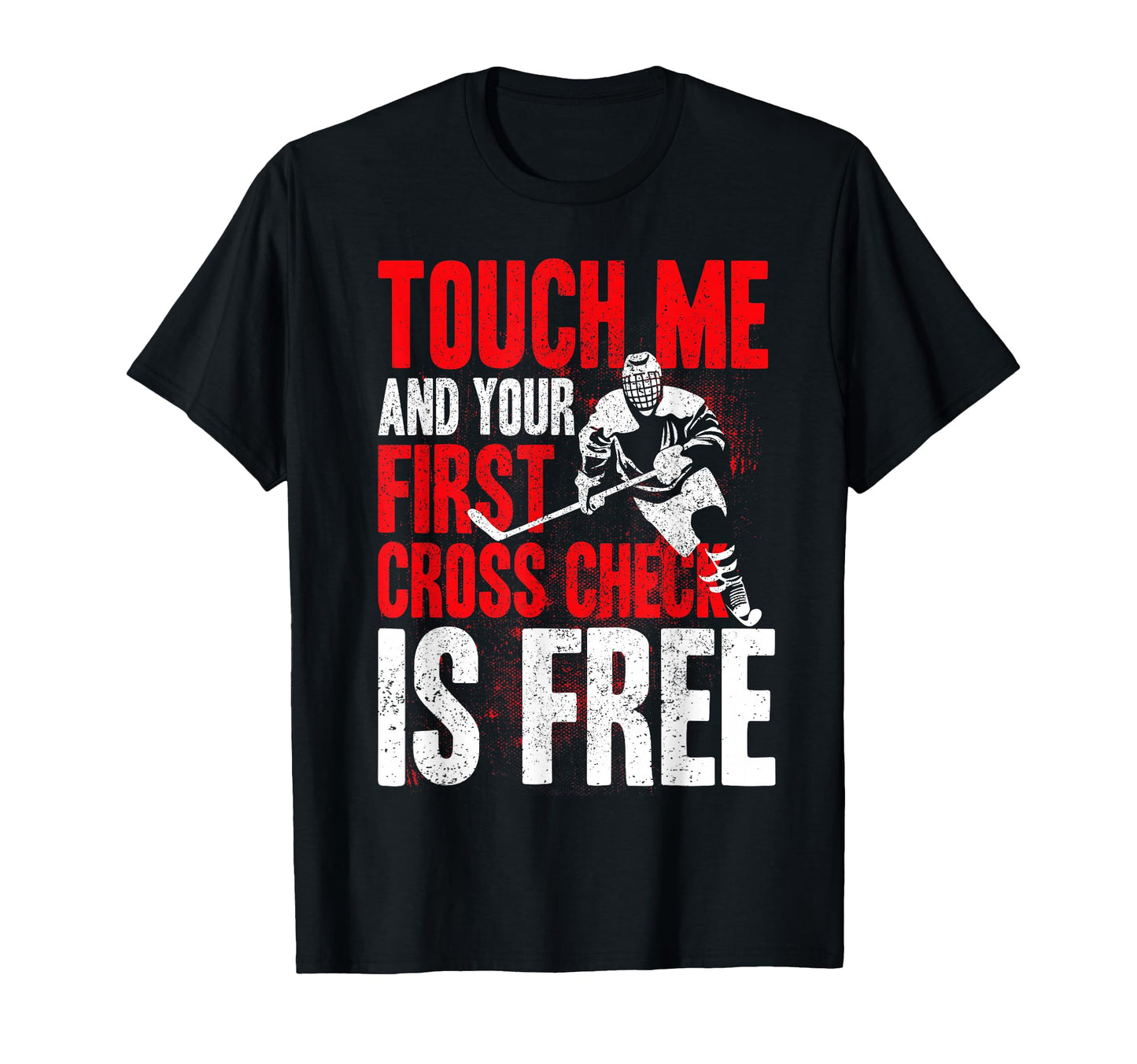 Touch Me And Your First Cross Check Is Free T-Shirt - Graphic Print Unisex - T-Shirt, Sweatshirt, Hoodie
