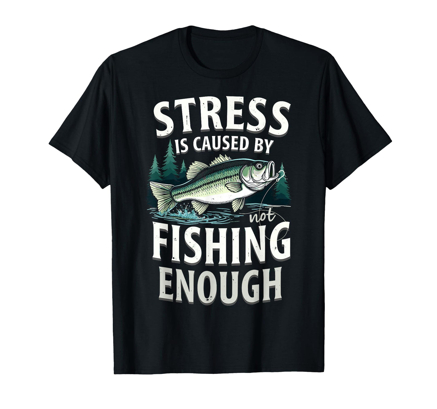 Stress Is Caused Not Fishing T-Shirt - Aesthetic Graphic for Adults - T-Shirt, Sweatshirt, Hoodie