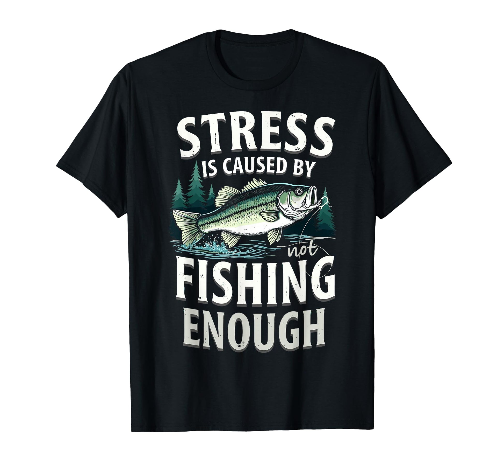 Stress Is Caused Not Fishing T-Shirt - Aesthetic Graphic for Adults - T-Shirt, Sweatshirt, Hoodie