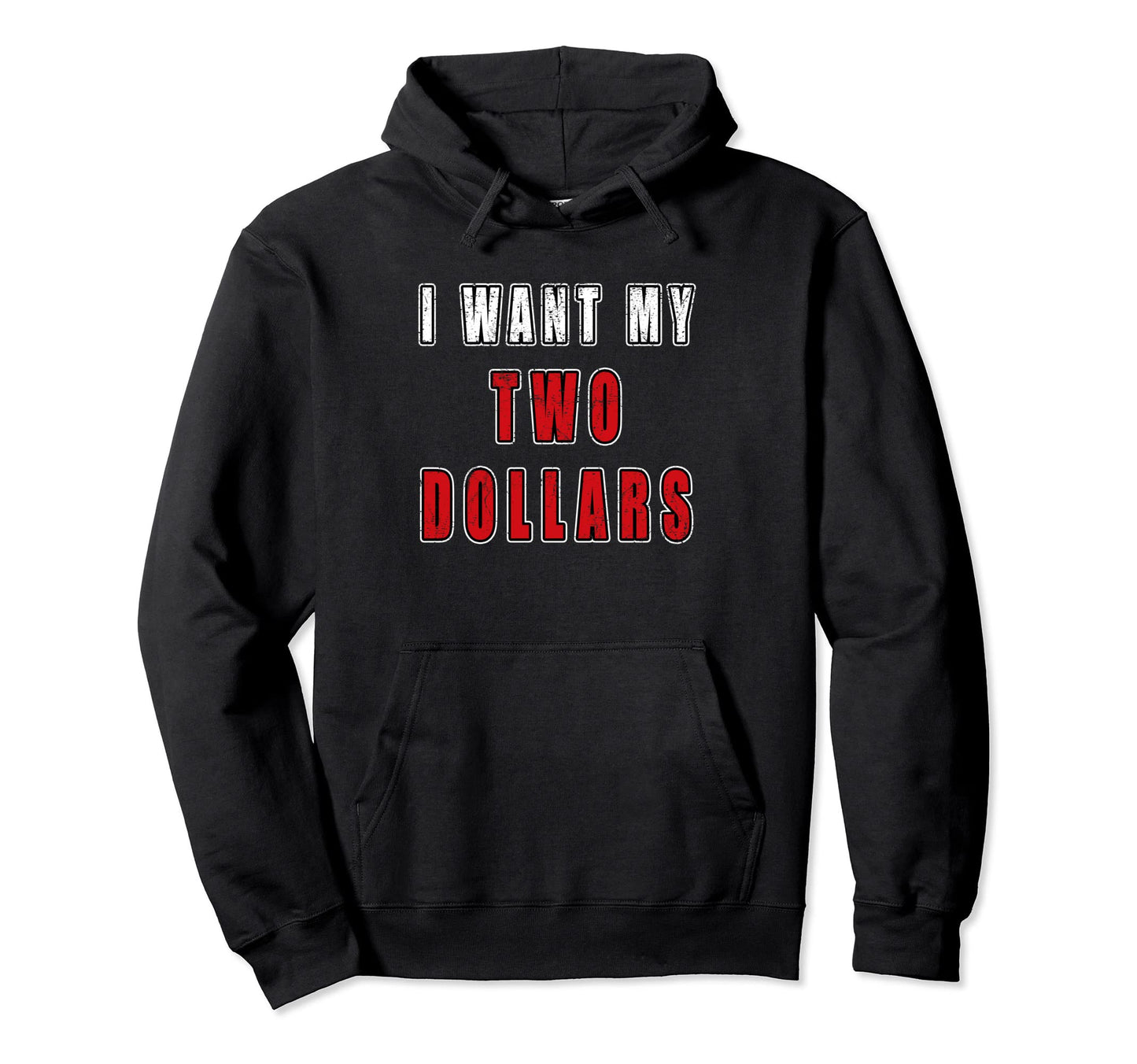 Two Dollars Funny I Want My 2 Movie 80S Hoodie - Trendy Graphic Unisex - T-Shirt, Sweatshirt, Hoodie