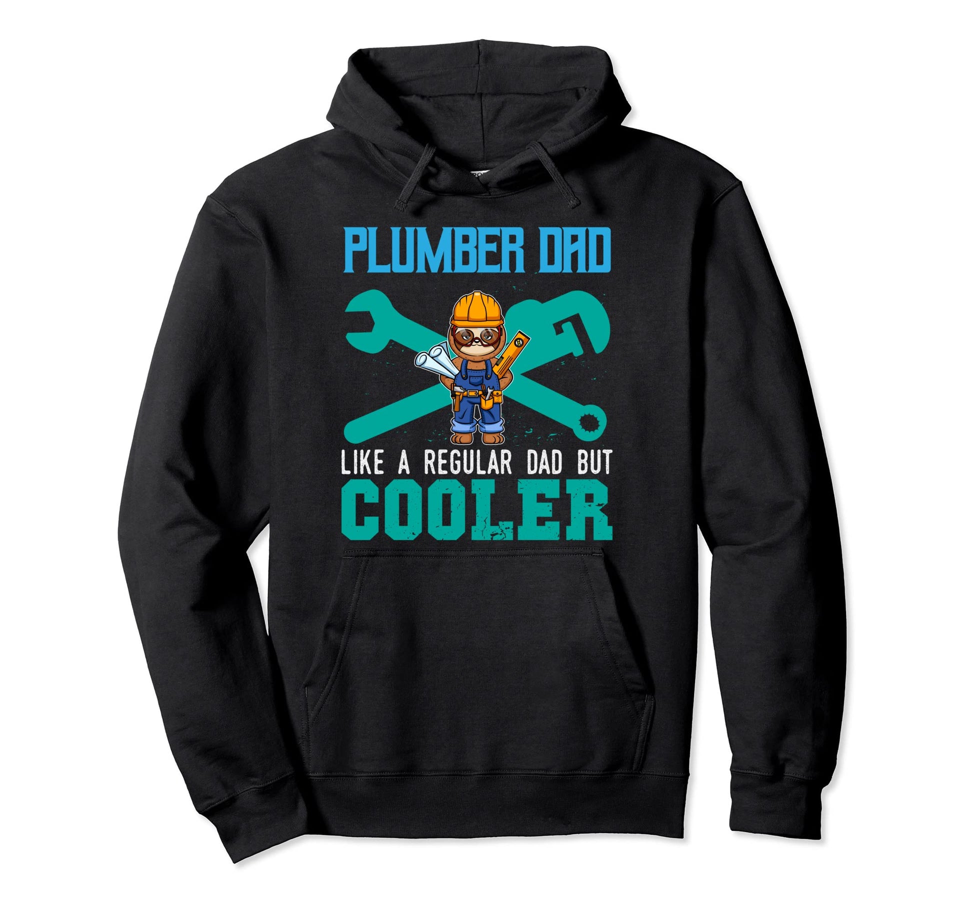 Plumber Dad Like Regular Dad But Cooler Hoodie - Novelty Apparel Unisex - T-Shirt, Sweatshirt, Hoodie
