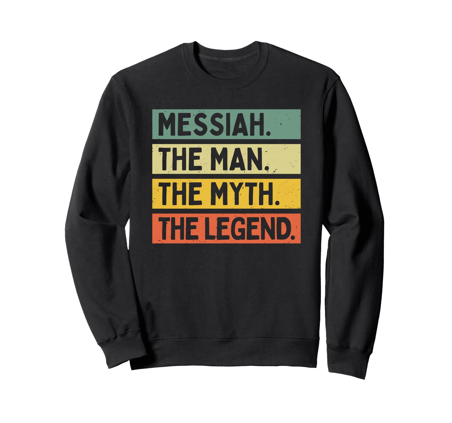 Messiah Myth Legend Funny Sweatshirt - Aesthetic Graphic Unisex - T-Shirt, Sweatshirt, Hoodie