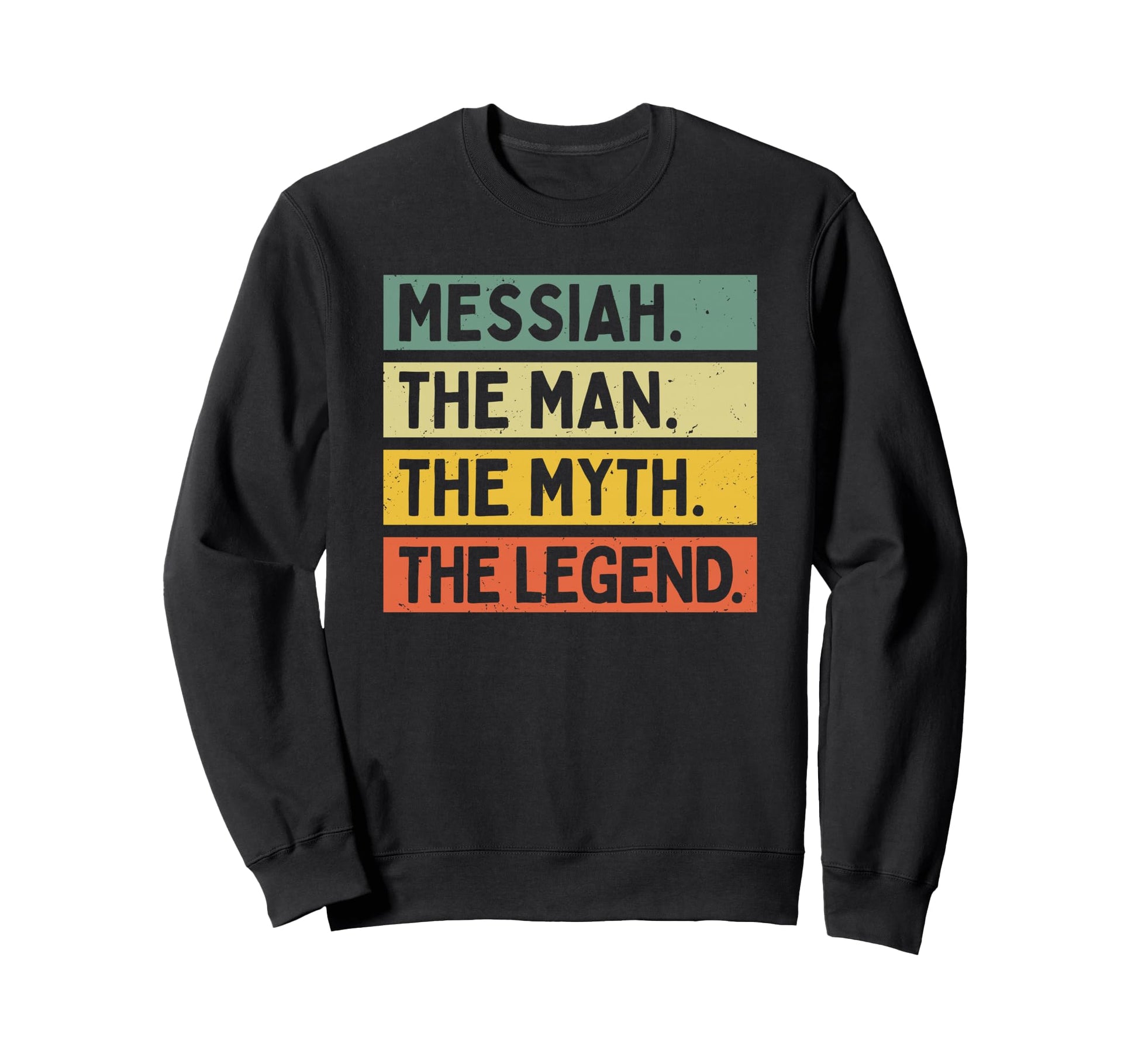 Messiah Myth Legend Funny Sweatshirt - Aesthetic Graphic Unisex - T-Shirt, Sweatshirt, Hoodie