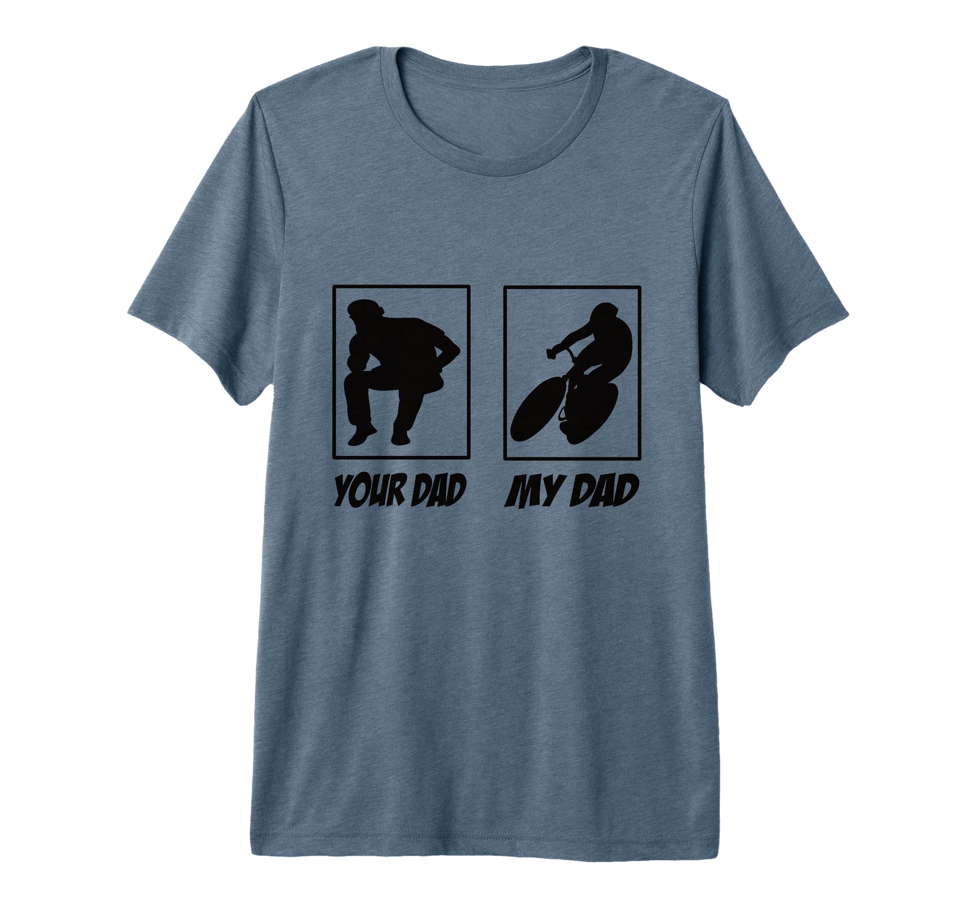 Your Dad My Dad Road Bike Bicycle T-Shirt - Novelty Apparel Men Women - T-Shirt, Sweatshirt, Hoodie